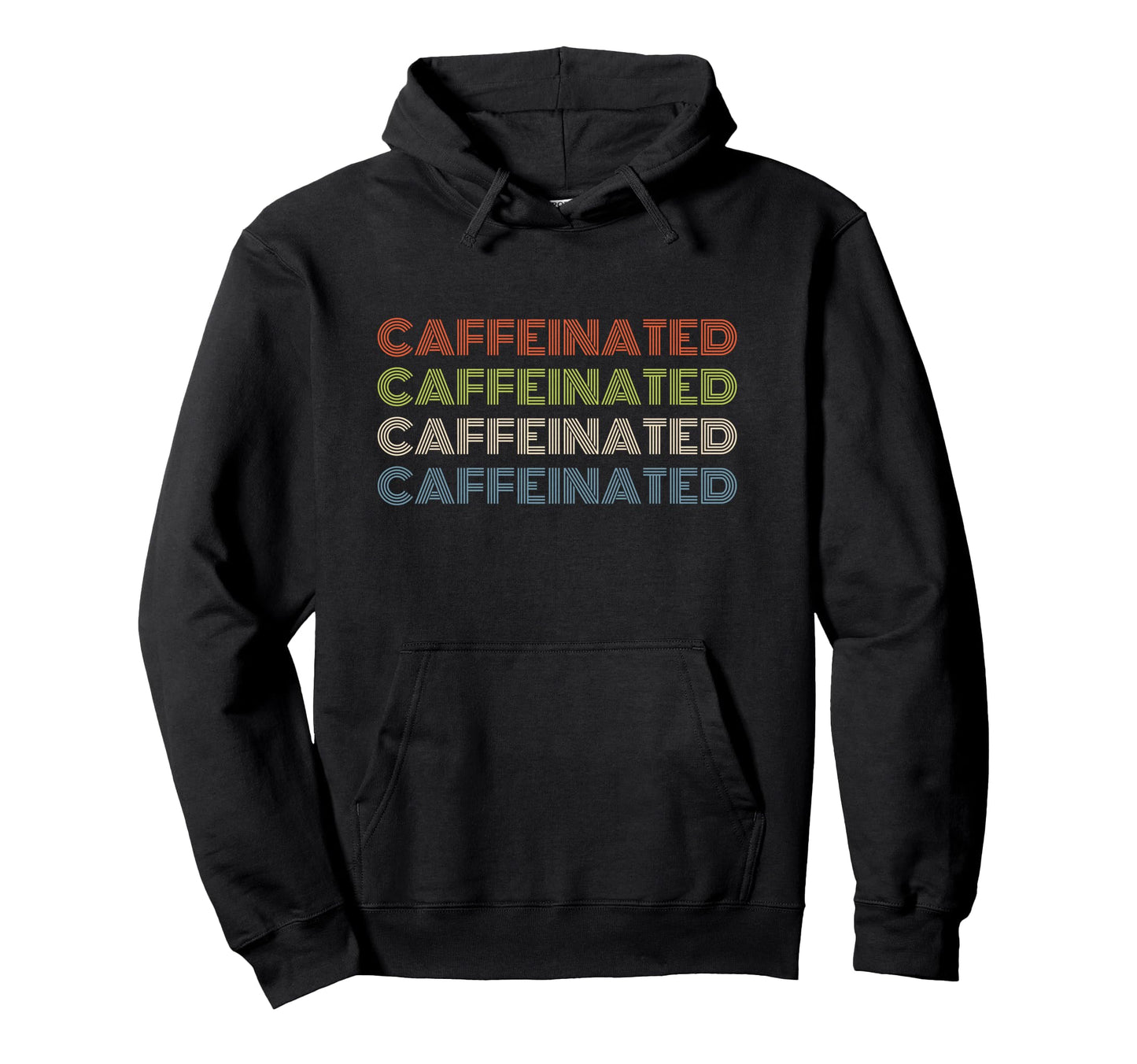 Caffeinated Bold Repeated Text Hoodie - Custom Art Print Unisex - T-Shirt, Sweatshirt, Hoodie