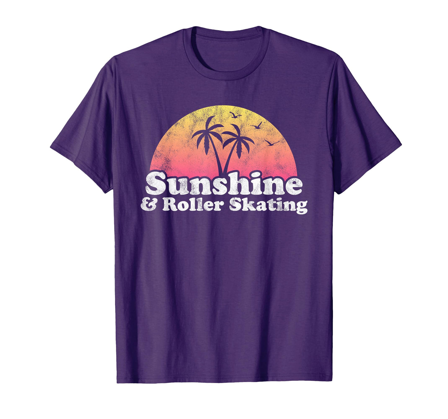 Roller Skating Gift Sunshine And T-Shirt - Novelty Apparel for Adults - T-Shirt, Sweatshirt, Hoodie