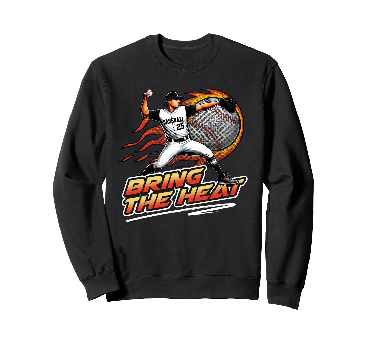 Baseball Pitcher Bring Heat Sweatshirt - Casual Everyday Wear Men Women - T-Shirt, Sweatshirt, Hoodie