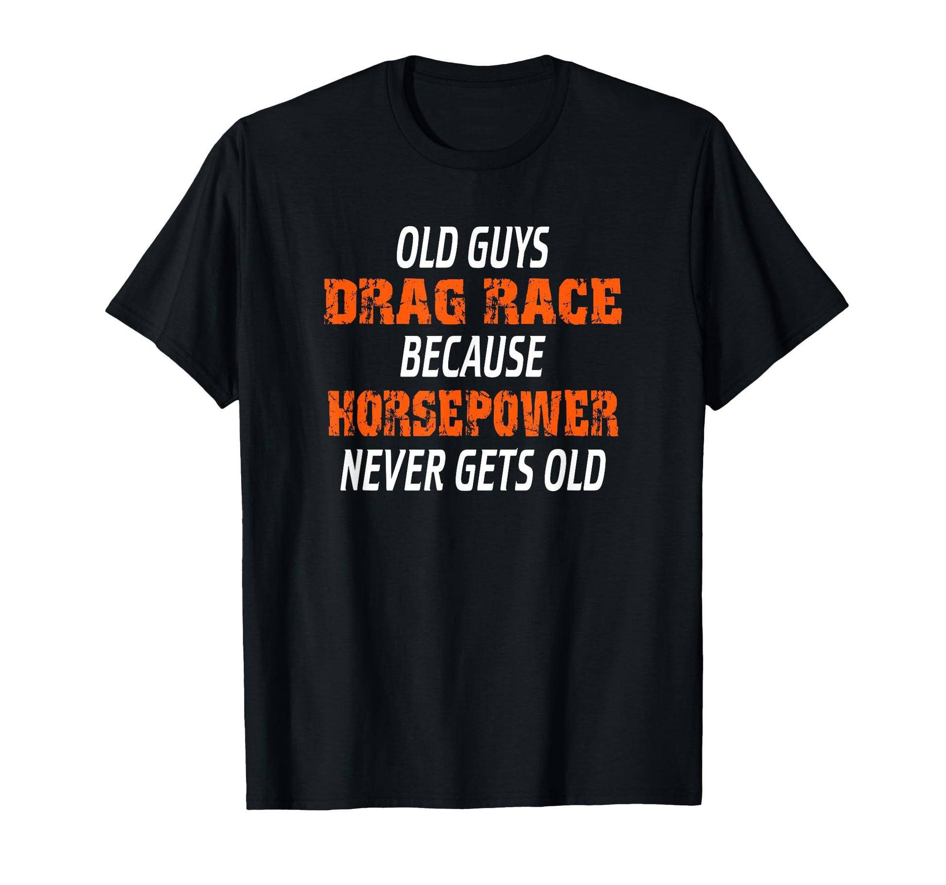 Funny Drag Racing Gift Dad Racer T-Shirt - Novelty Apparel Men Women - T-Shirt, Sweatshirt, Hoodie
