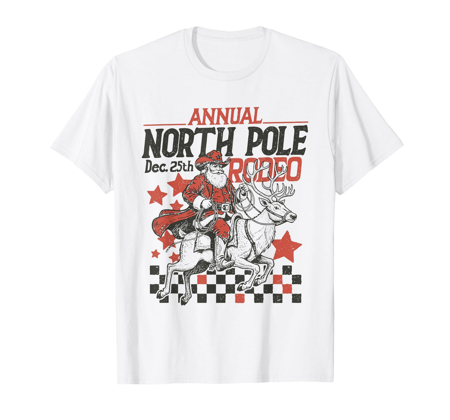 Annual North Pole Rodeo Santa T-Shirt - Casual Everyday Wear Unisex - T-Shirt, Sweatshirt, Hoodie