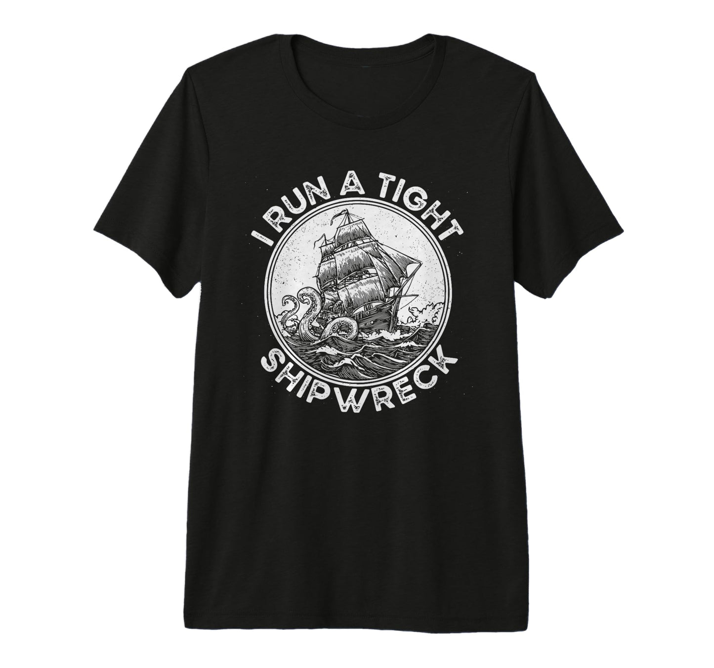 I Run Tight Shipwreck Homeschool T-Shirt - Fun Novelty Design for Adults - T-Shirt, Sweatshirt, Hoodie