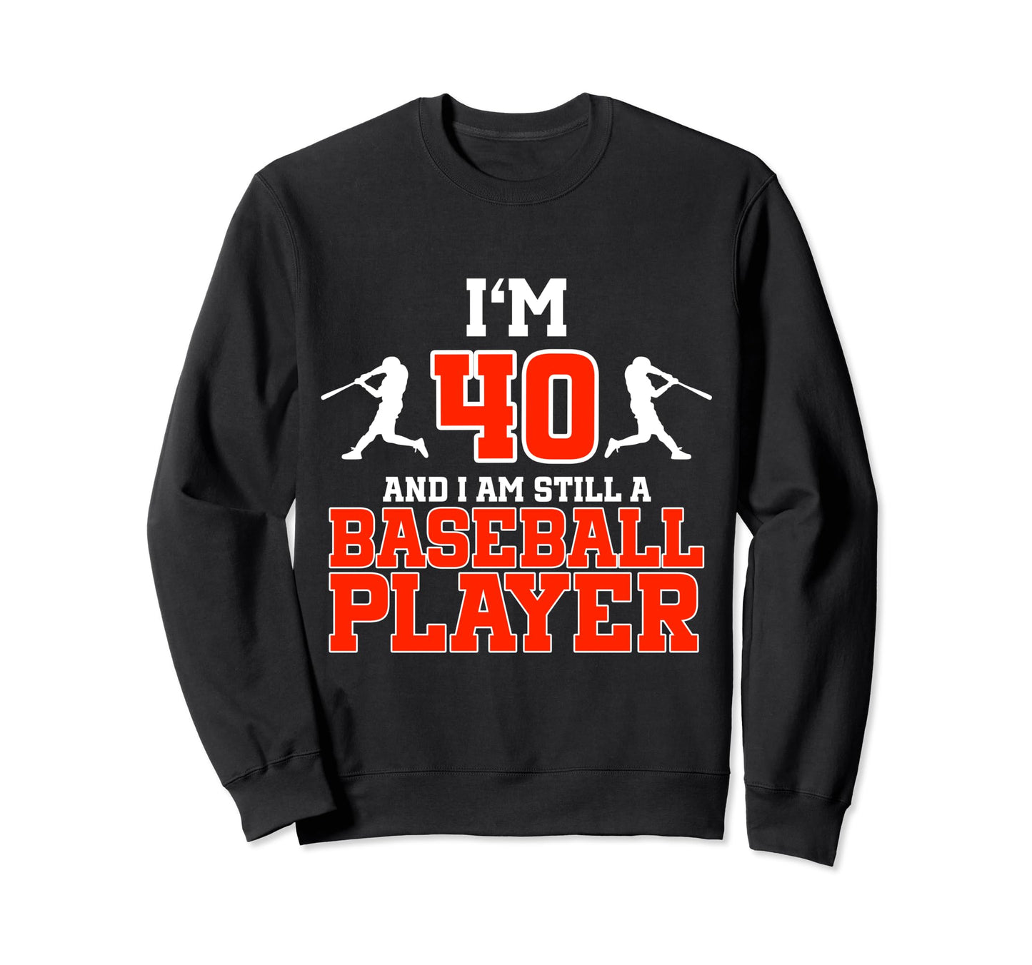 40Th Birthday Baseball 40 Years Sweatshirt - Casual Everyday Wear Unisex - T-Shirt, Sweatshirt, Hoodie