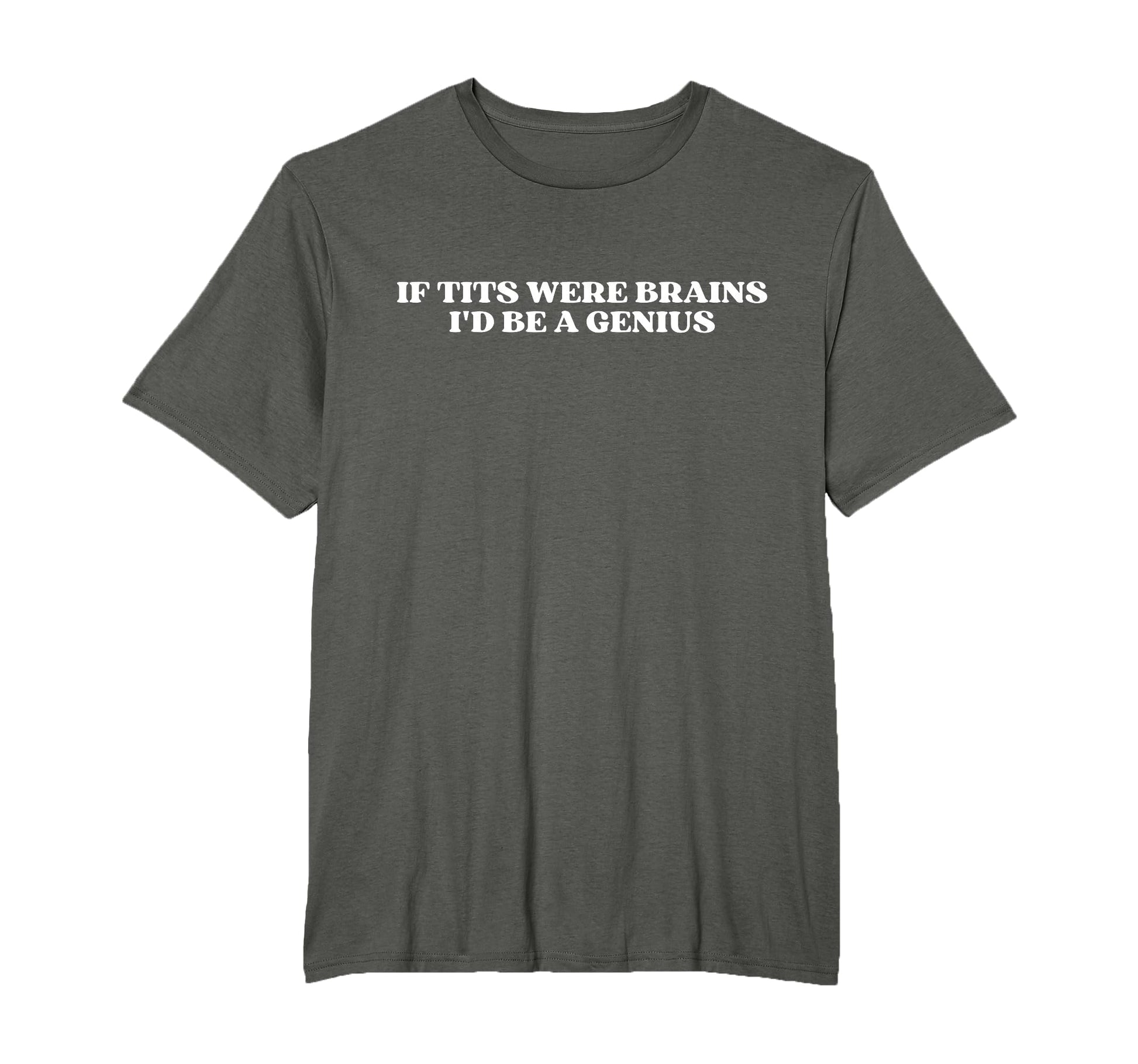 If Tits Were Brains Id Be Genius Y2K T-Shirt - Custom Art Print Men Women - T-Shirt, Sweatshirt, Hoodie