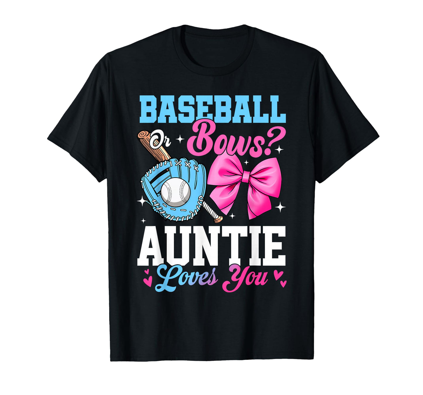 Baseball Or Bows Your Auntie Loves You T-Shirt - Novelty Apparel Unisex - T-Shirt, Sweatshirt, Hoodie