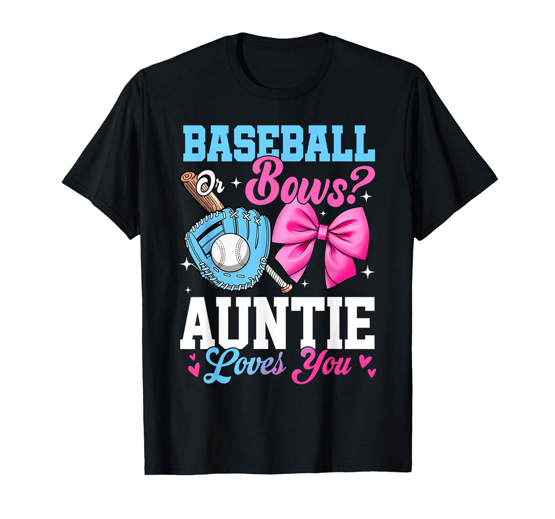 Baseball Or Bows Your Auntie Loves You T-Shirt - Novelty Apparel Unisex - T-Shirt, Sweatshirt, Hoodie