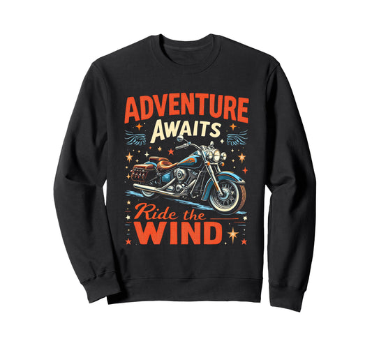 Adventure Awaits Ride Wind Sweatshirt - Streetwear Style Men Women - T-Shirt, Sweatshirt, Hoodie