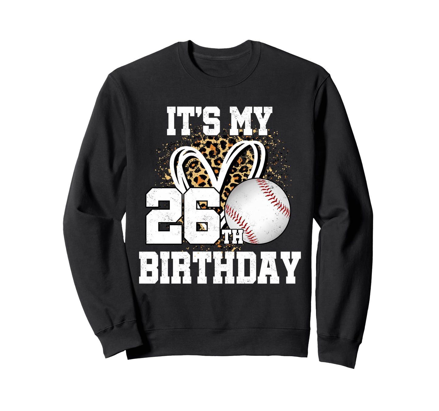 Its My 26Th Birthday Baseball 26 Year Sweatshirt - Trendy Graphic Unisex - T-Shirt, Sweatshirt, Hoodie