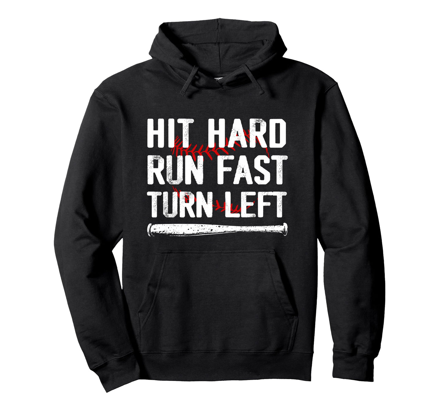 Hit Hard Run Fast Turn Left Baseball Hoodie - Custom Art Print for Adults - T-Shirt, Sweatshirt, Hoodie