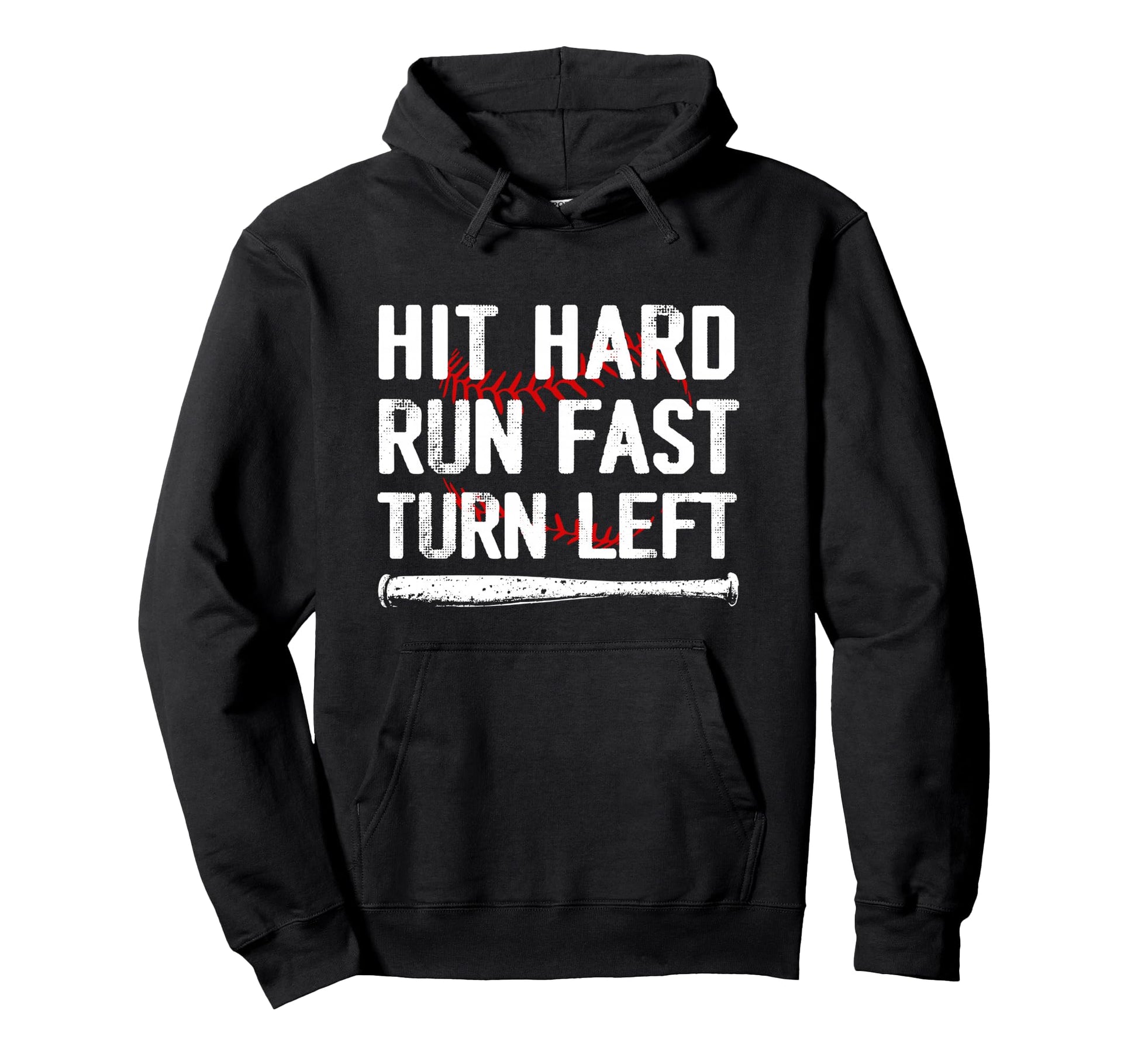 Hit Hard Run Fast Turn Left Baseball Hoodie - Custom Art Print for Adults - T-Shirt, Sweatshirt, Hoodie