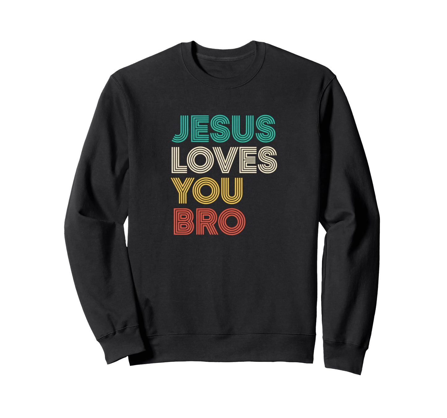Jesus Loves You Bro Christian Sweatshirt - Fun Novelty Design for Adults - T-Shirt, Sweatshirt, Hoodie
