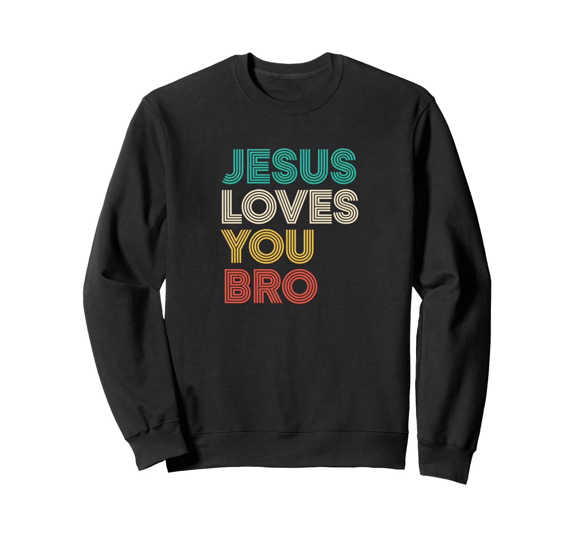 Jesus Loves You Bro Christian Sweatshirt - Fun Novelty Design for Adults - T-Shirt, Sweatshirt, Hoodie