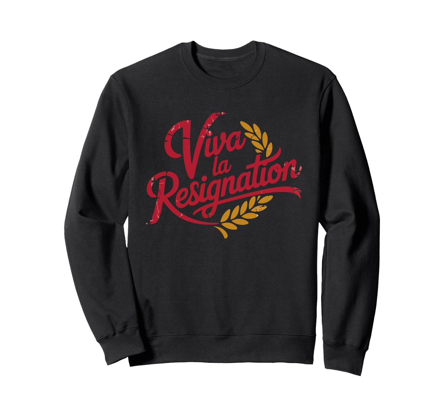 Viva La Resignation Bold Sweatshirt - Fun Novelty Design Men Women - T-Shirt, Sweatshirt, Hoodie