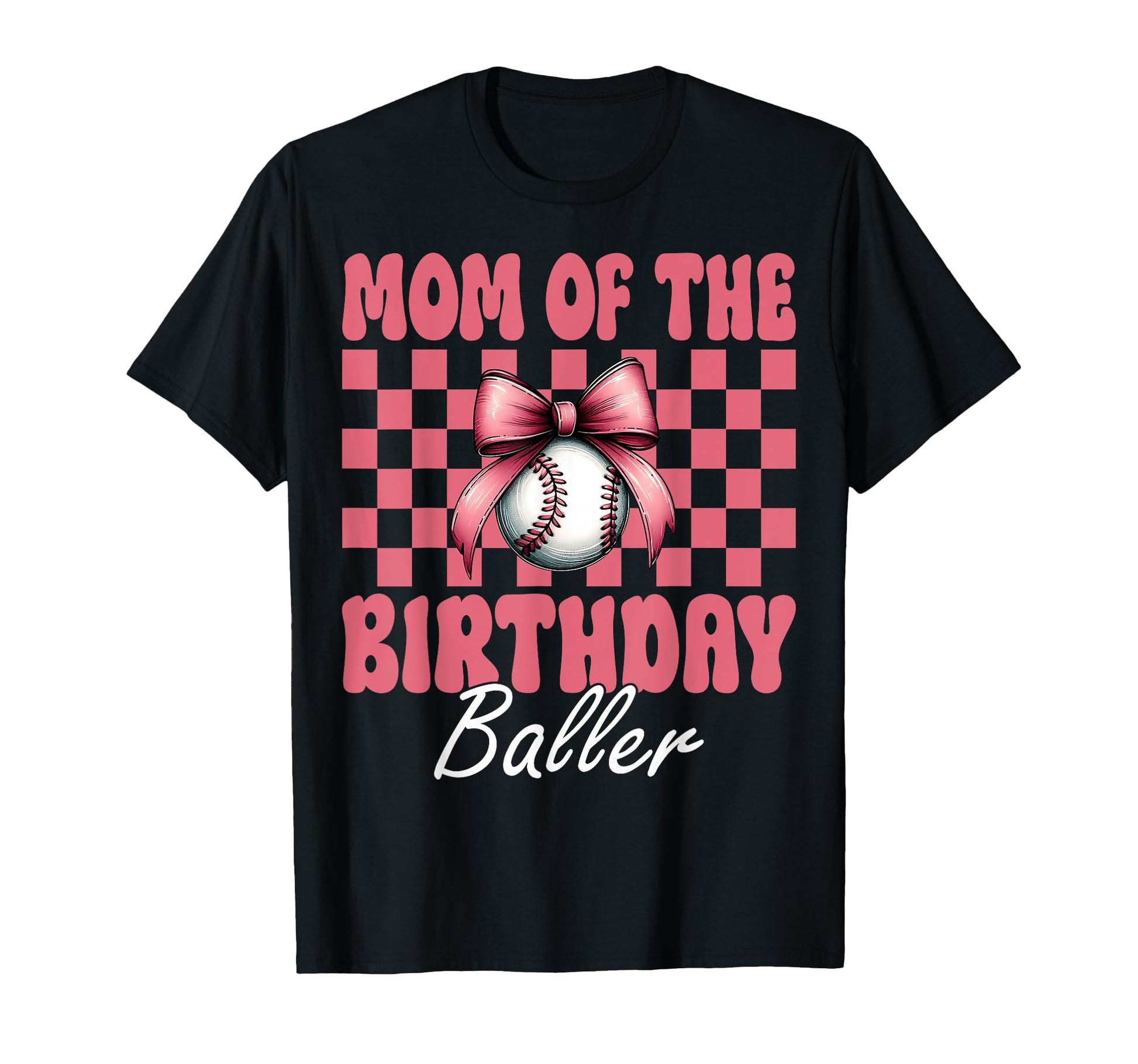 Mom Birthday Baller Baseball Mom T-Shirt - Unique Graphic Men Women - T-Shirt, Sweatshirt, Hoodie