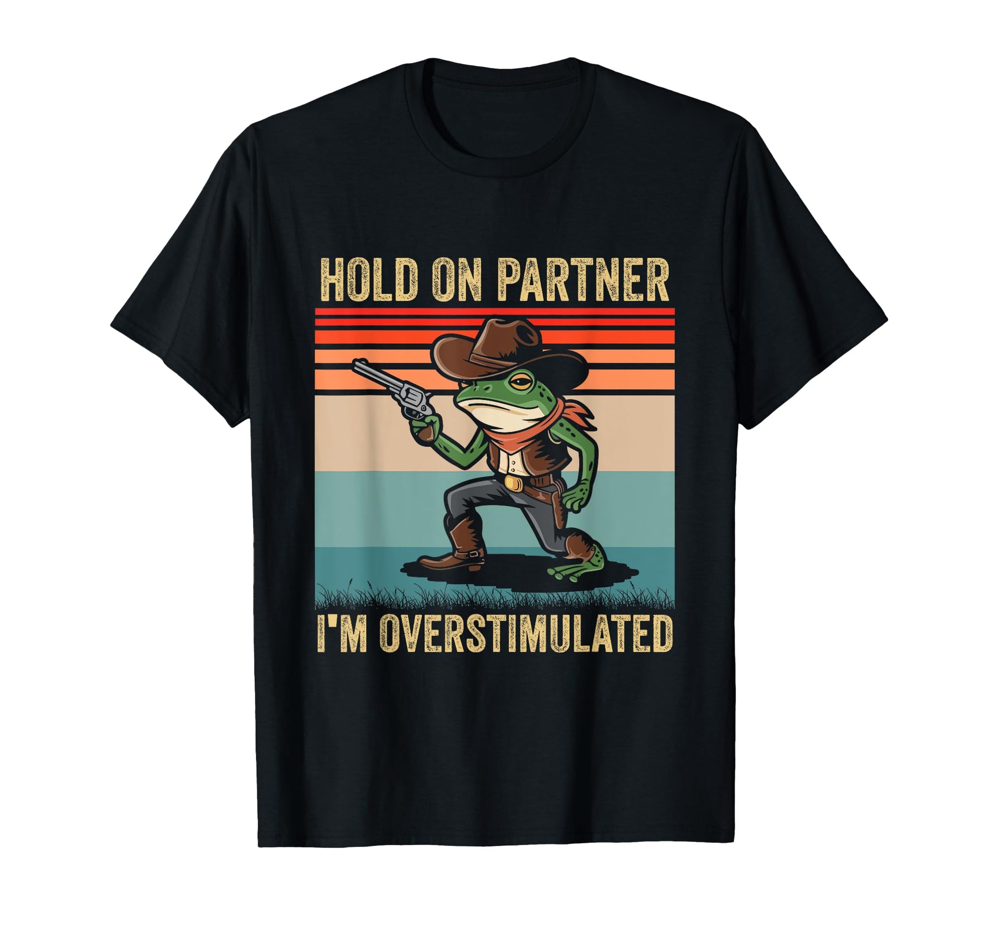 Hold Partner Im Overstimulated Cowboy T-Shirt - Fun Novelty Design Unisex - T-Shirt, Sweatshirt, Hoodie