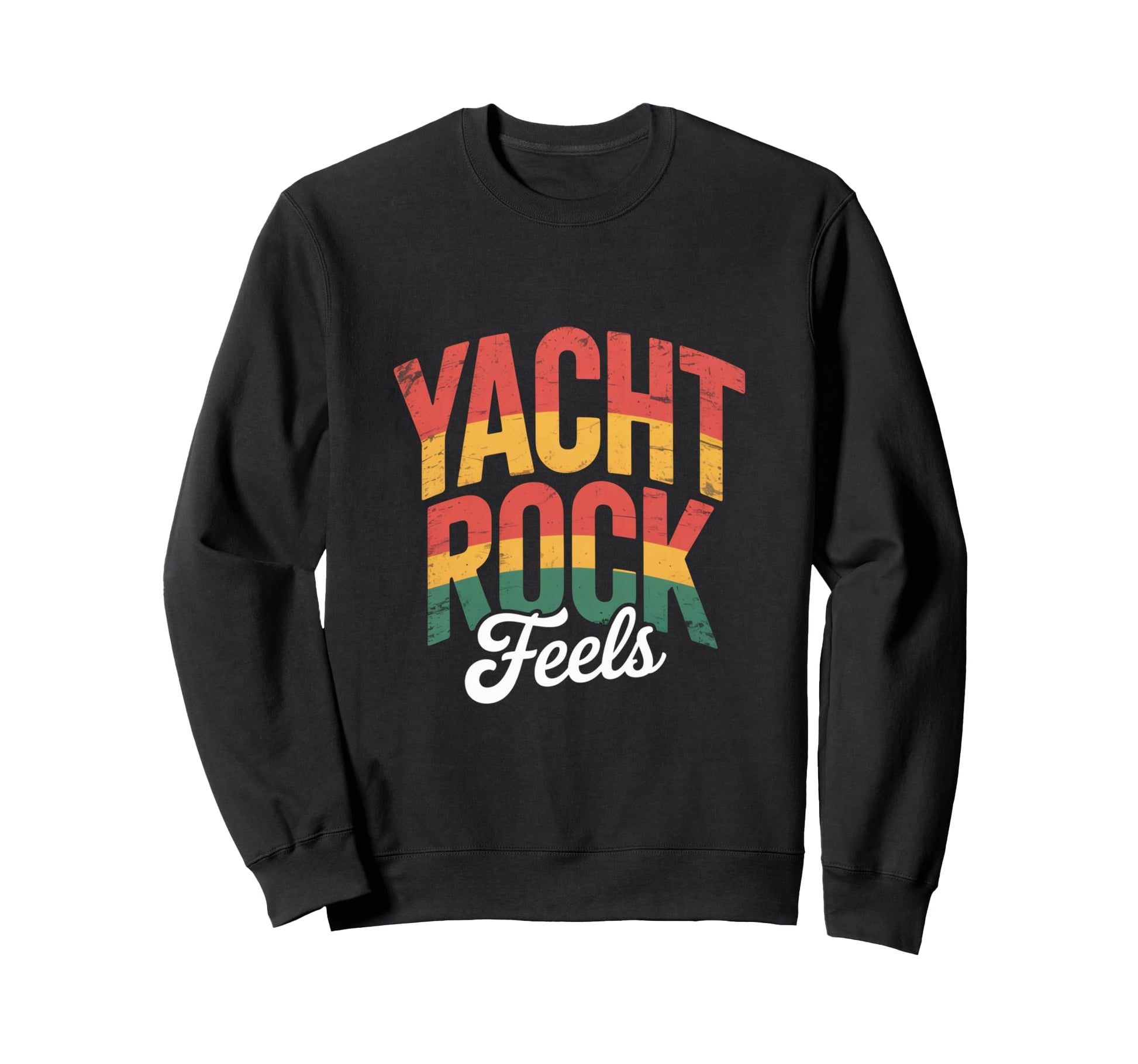 Yacht Rock Feels Music Typography Sweatshirt - Streetwear Style Men Women - T-Shirt, Sweatshirt, Hoodie