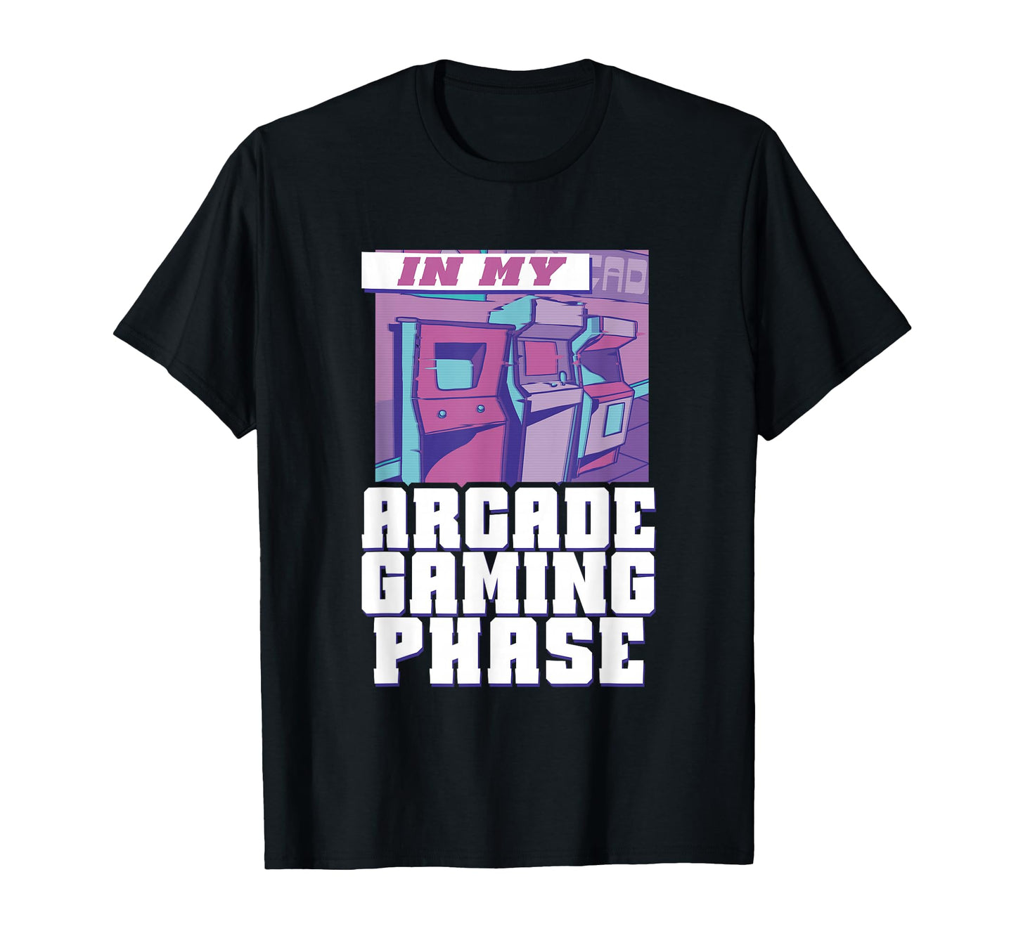 My Arcade Gaming Phase Arcade Game T-Shirt - Custom Art Print for Adults - T-Shirt, Sweatshirt, Hoodie
