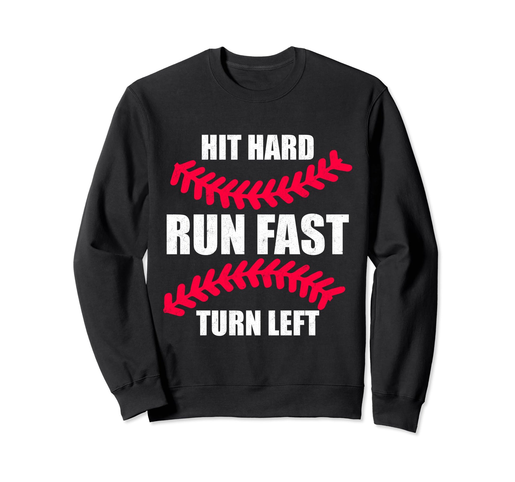 Hit Hard Run Fast Turn Left Funny Sweatshirt - Trendy Graphic for Adults - T-Shirt, Sweatshirt, Hoodie