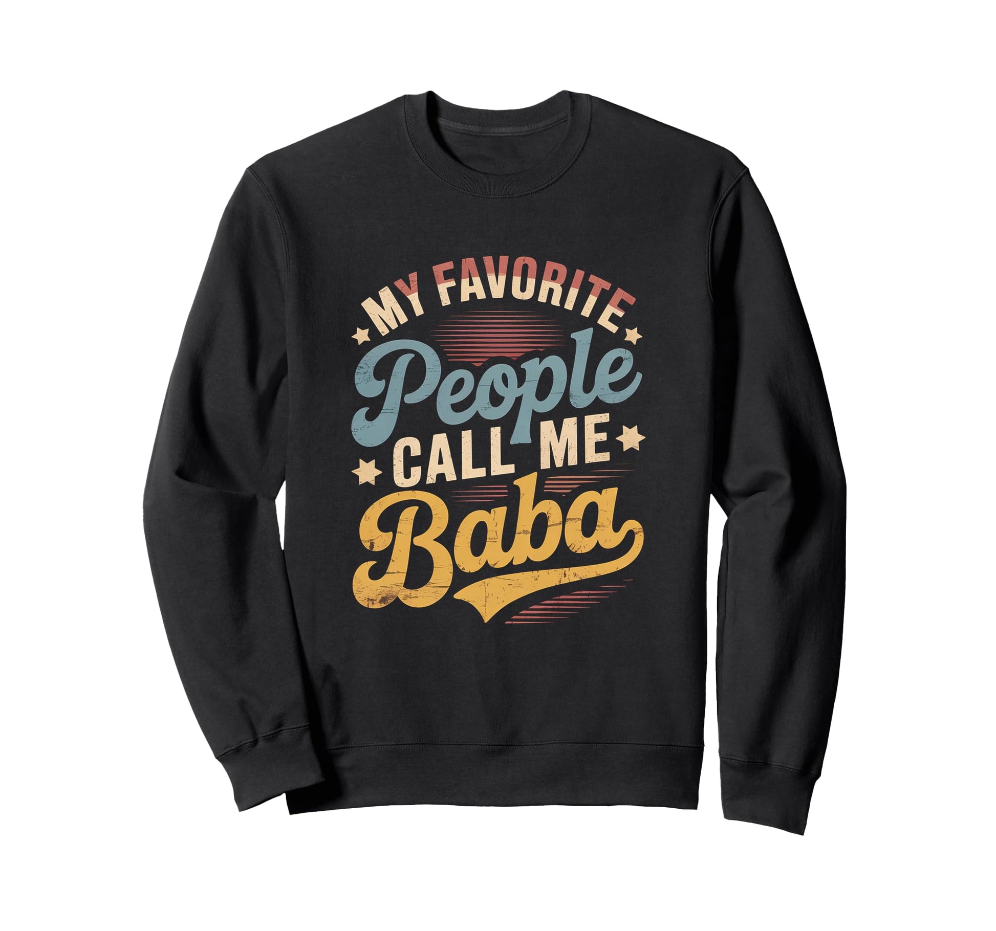 My Favorite People Call Me Baba Sweatshirt - Streetwear Style Men Women - T-Shirt, Sweatshirt, Hoodie