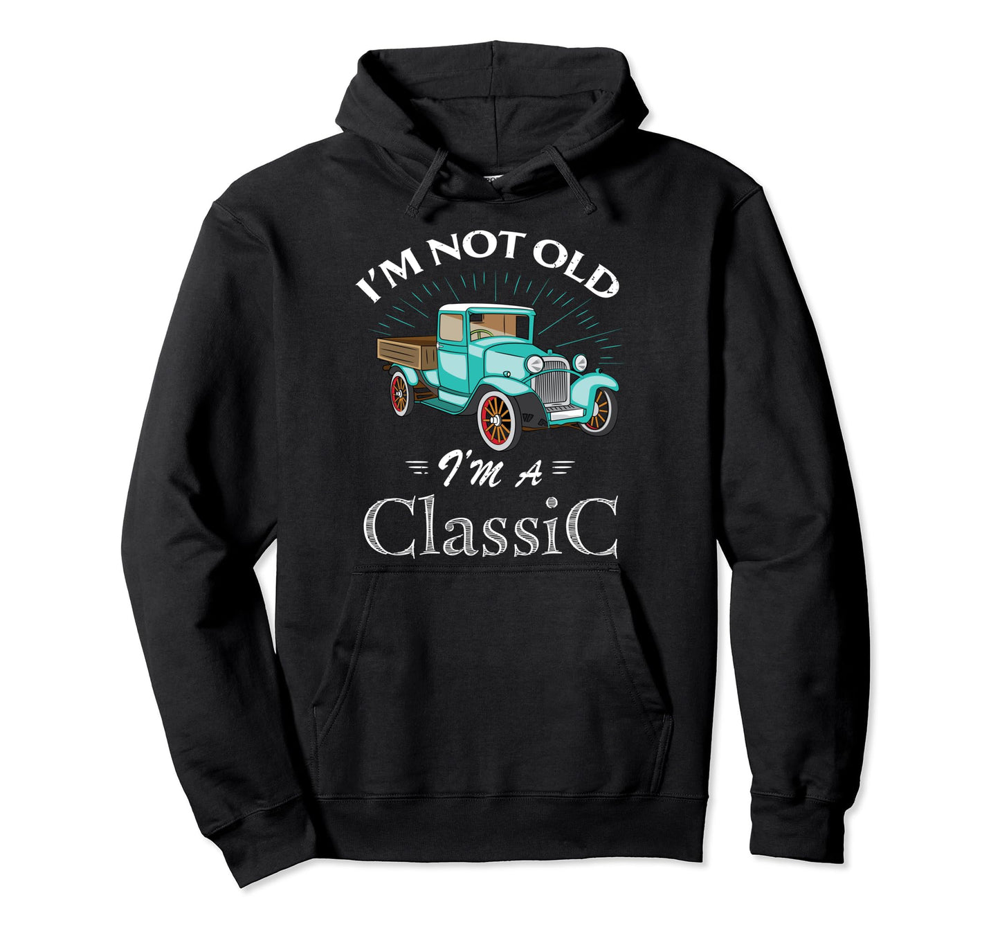 Funny Car Antique Old Truck Dad Gifts Hoodie - Trendy Graphic for Adults - T-Shirt, Sweatshirt, Hoodie
