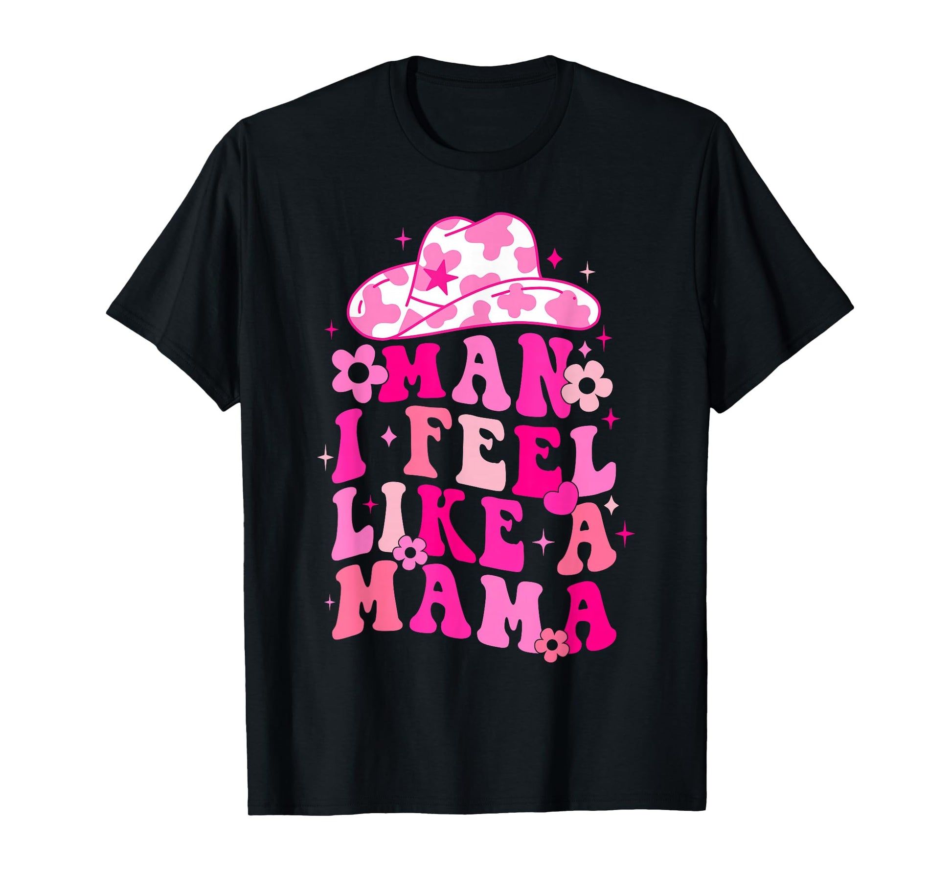 Western Mom Cowgirl Hat I Feel Like T-Shirt - Aesthetic Graphic for Adults - T-Shirt, Sweatshirt, Hoodie