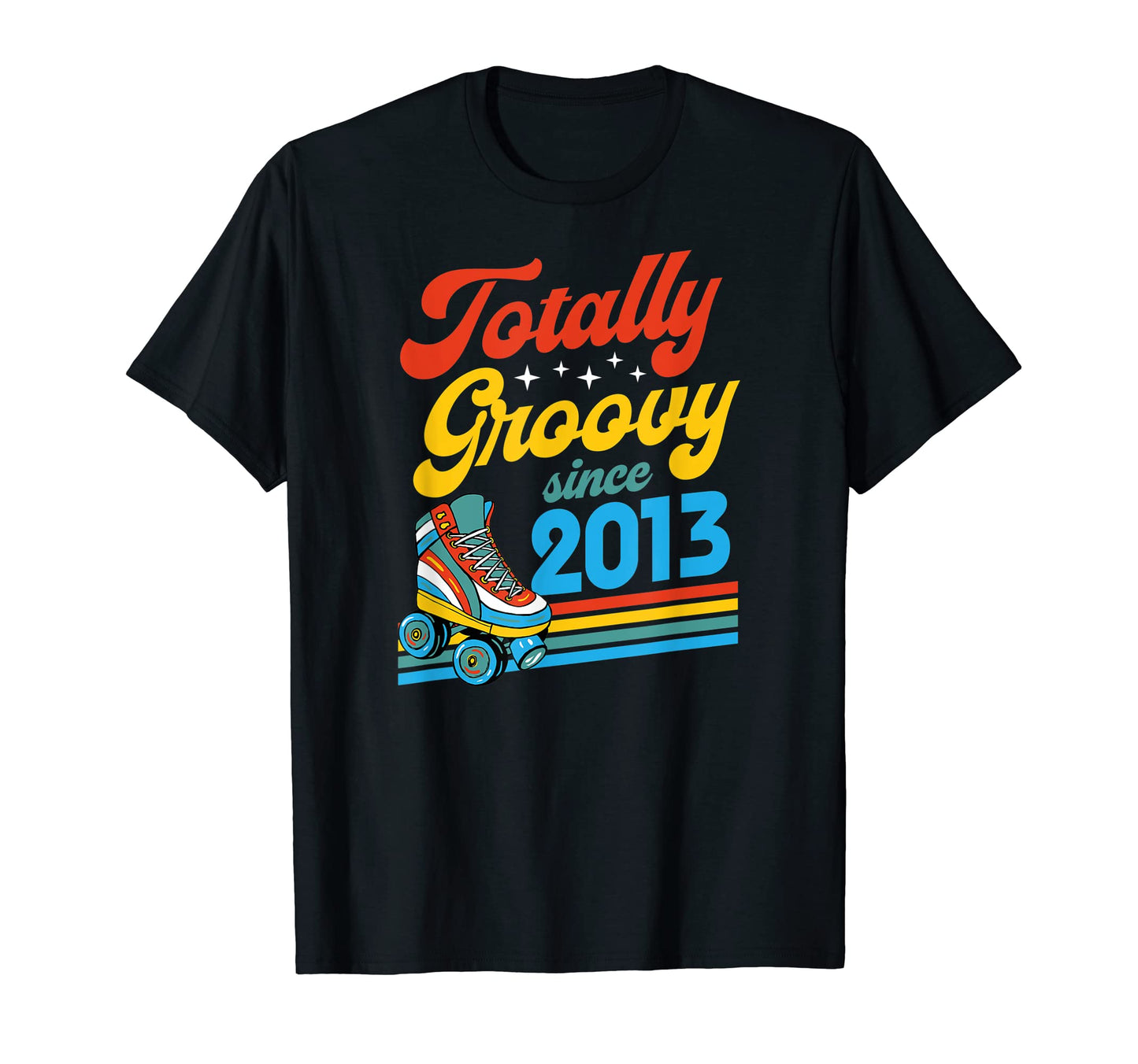 Totally Groovy Since 2013 Roller Skate T-Shirt - Aesthetic Graphic Unisex - T-Shirt, Sweatshirt, Hoodie