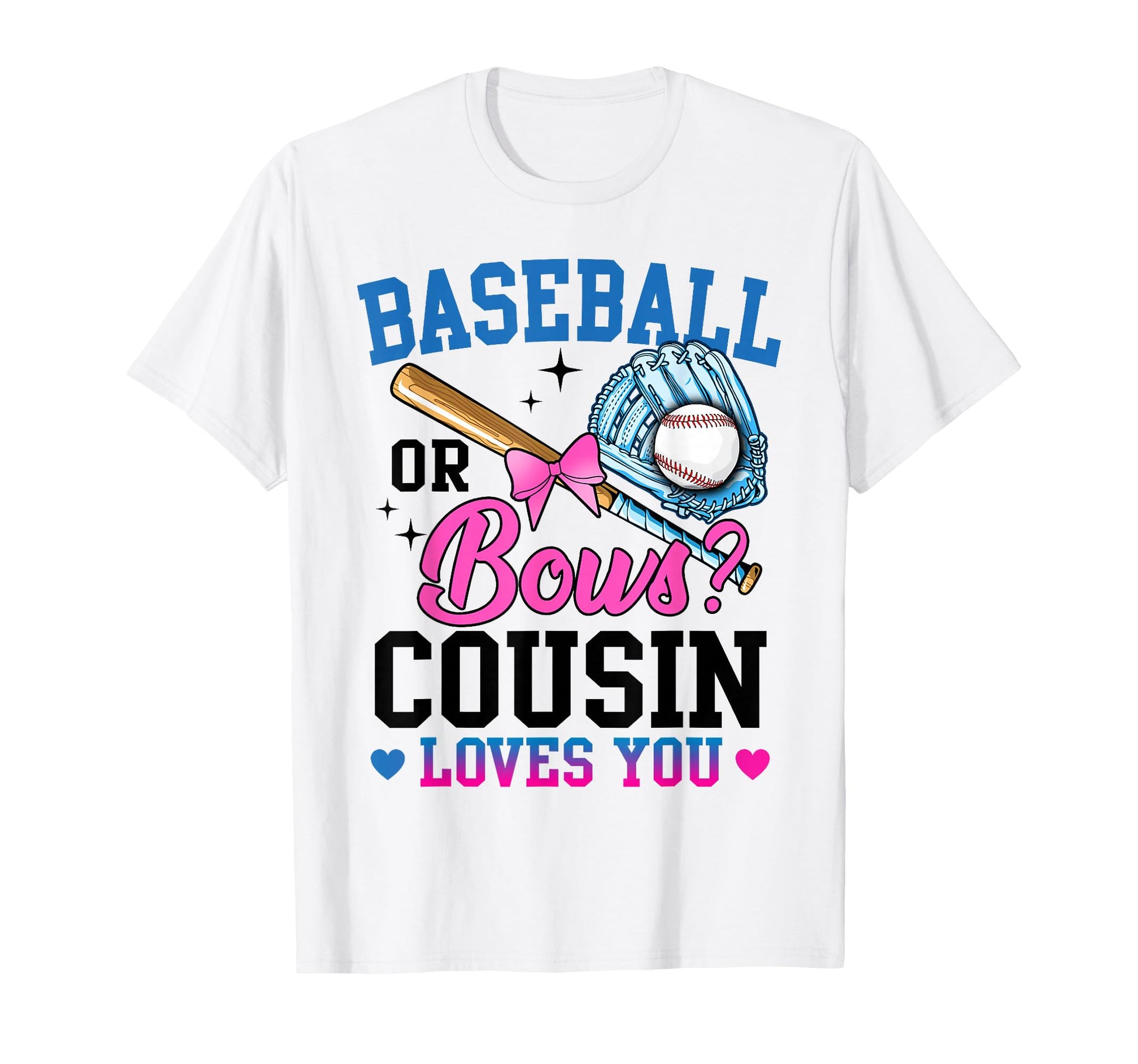 Gender Reveal Baseball Or Bows Cousin T-Shirt - Graphic Print for Adults - T-Shirt, Sweatshirt, Hoodie
