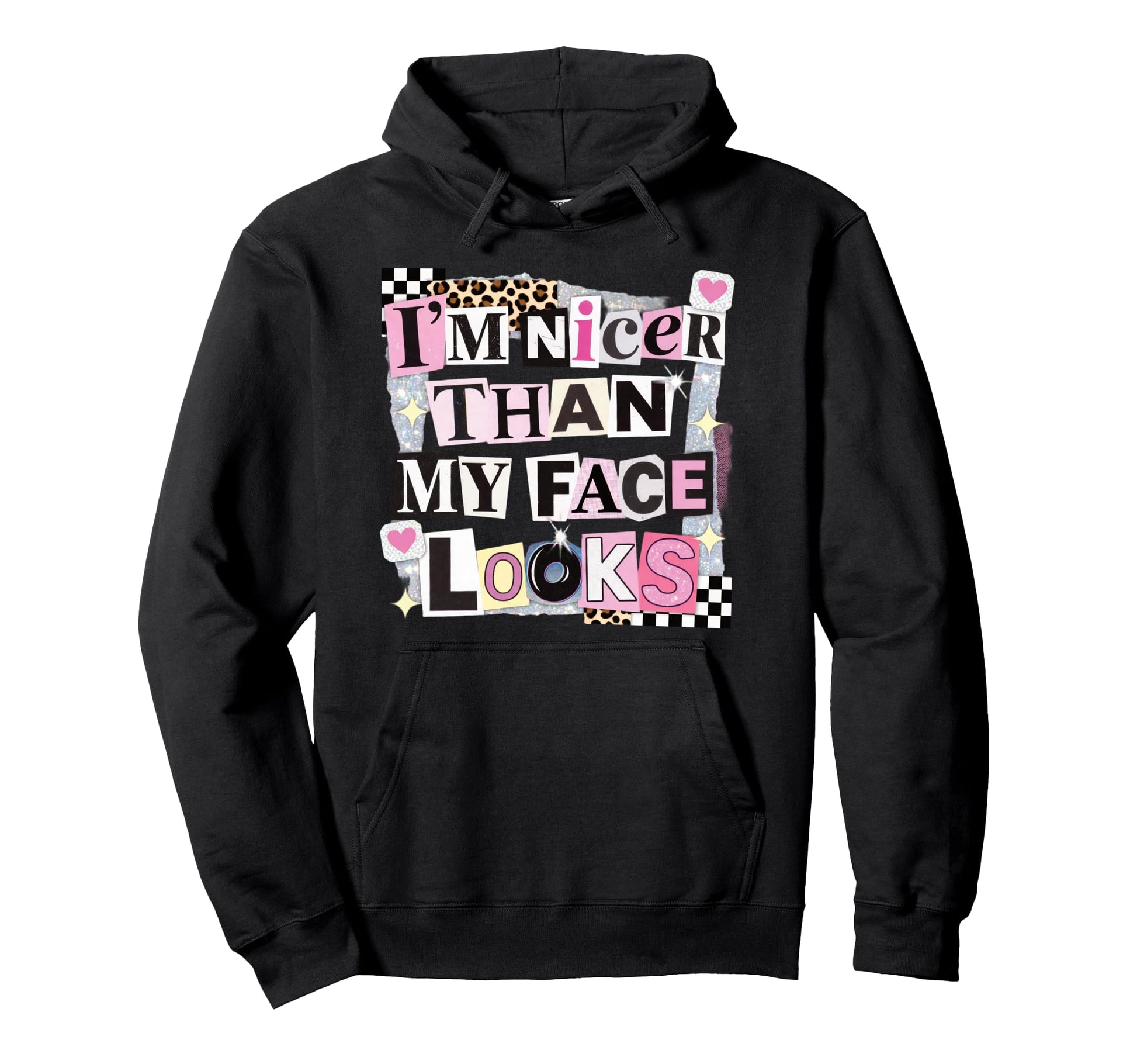 Im Nicer Than My Face Looks Funny Hoodie - Graphic Print for Adults - T-Shirt, Sweatshirt, Hoodie