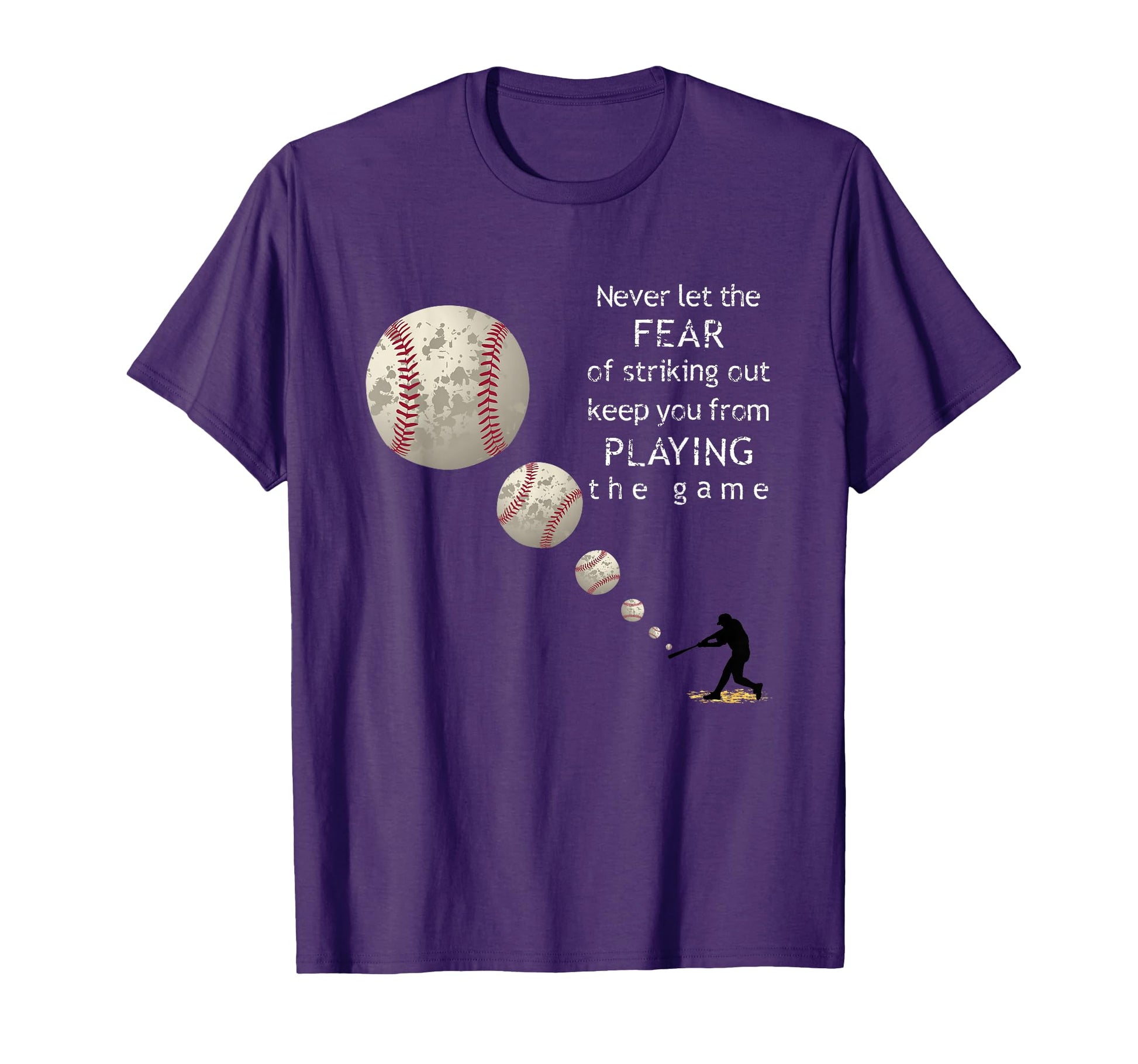Never Let Fear Striking Out T-Shirt - Casual Everyday Wear Men Women - T-Shirt, Sweatshirt, Hoodie
