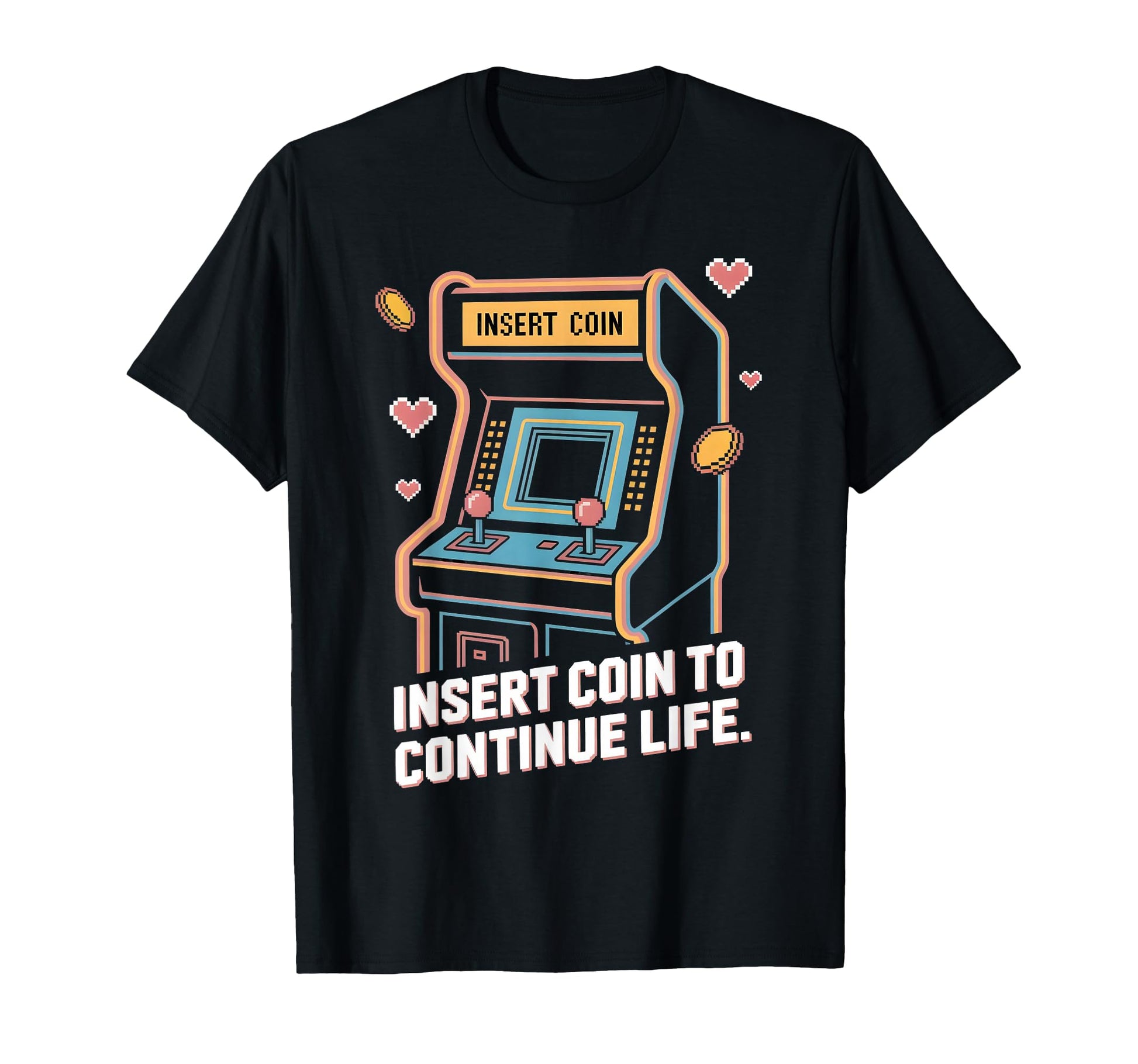 Insert Coin To Continue Life Arcade T-Shirt - Custom Art Print Men Women - T-Shirt, Sweatshirt, Hoodie