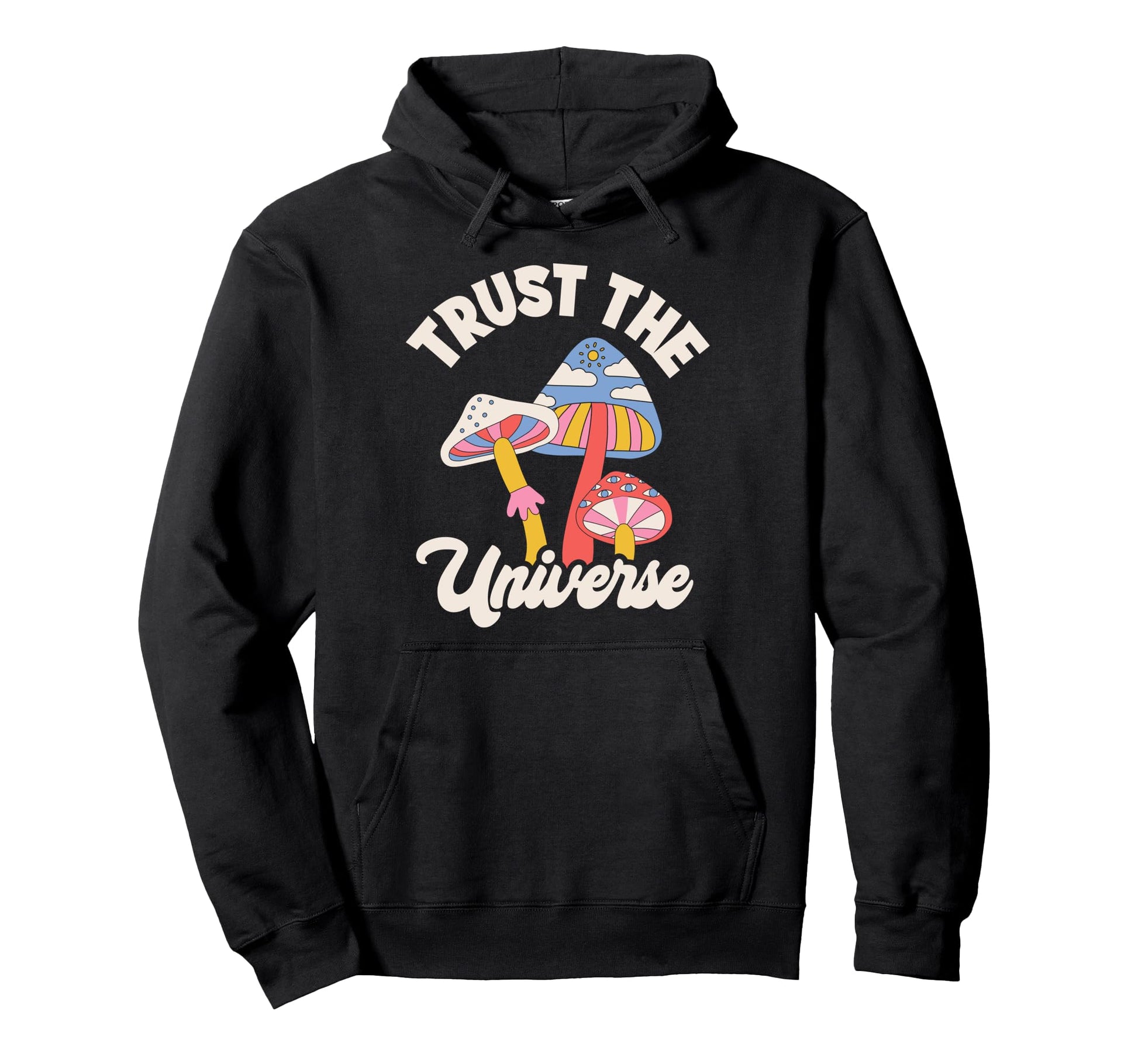 Trust Universe Psychedelic Mushrooms Hoodie - Aesthetic Graphic Men Women - T-Shirt, Sweatshirt, Hoodie