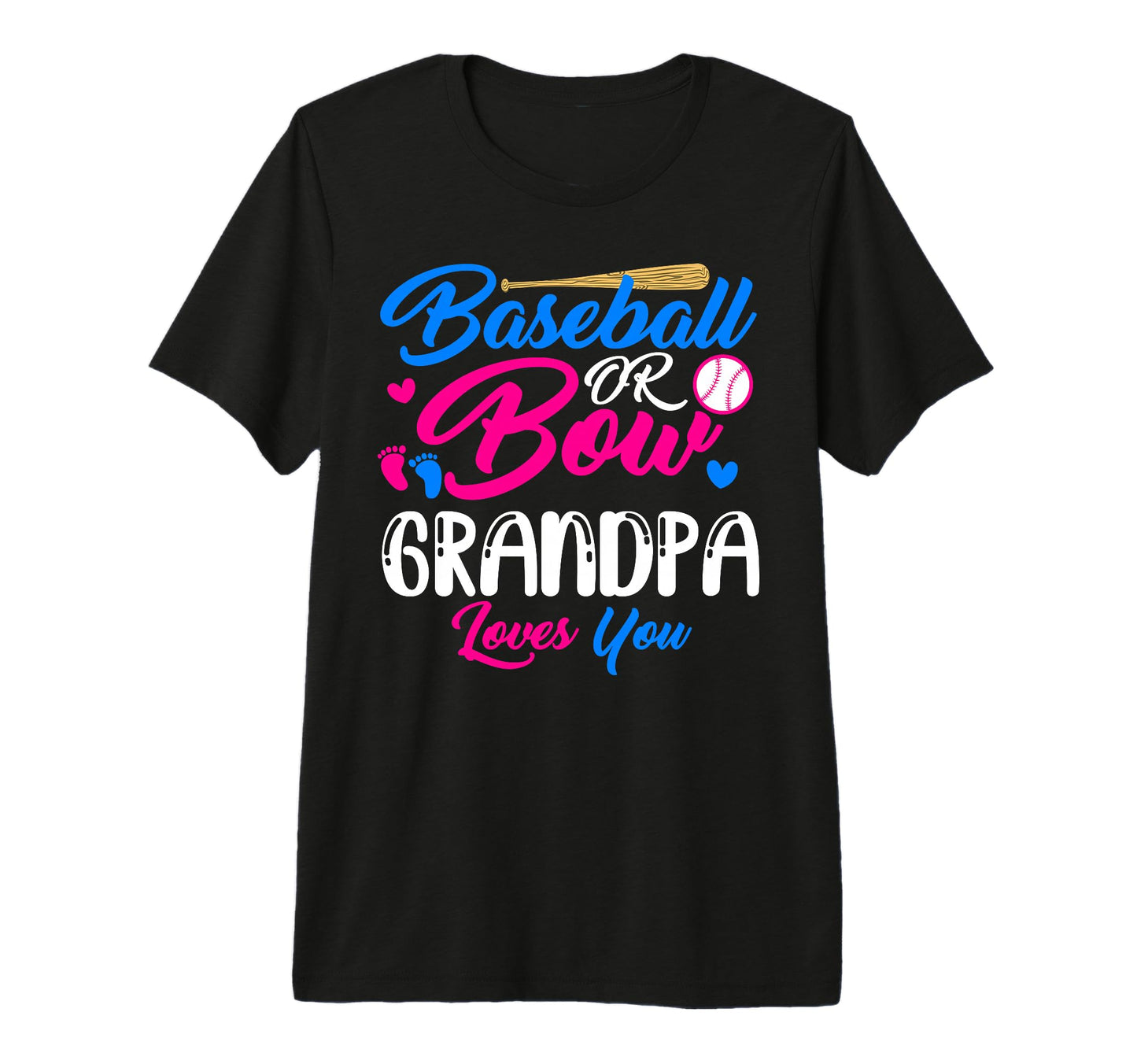 Baseball Or Bow Grandpa Loves You Funny T-Shirt - Streetwear Style Unisex - T-Shirt, Sweatshirt, Hoodie