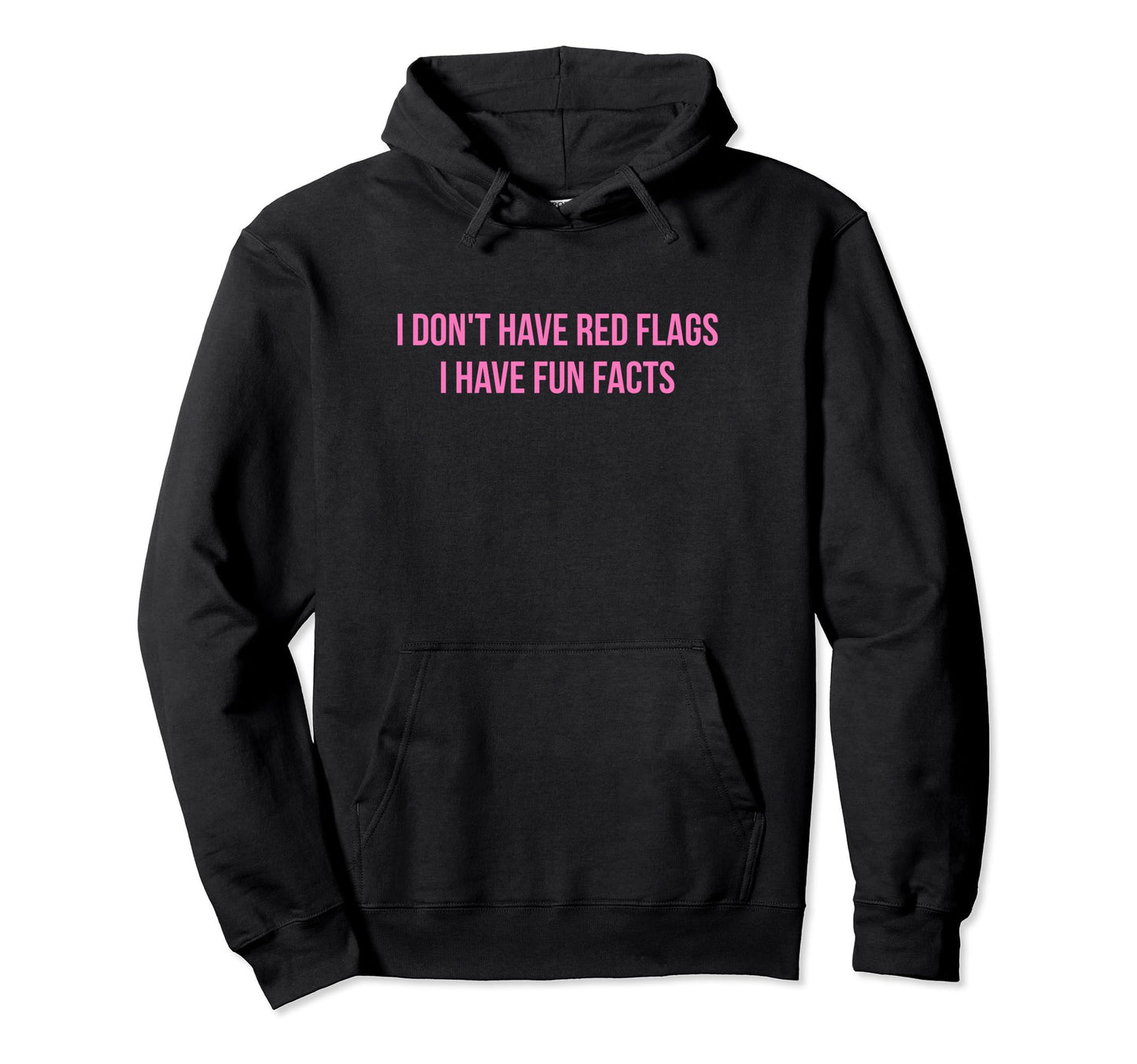 I Dont Have Red Flags I Have Fun Facts Hoodie - Unique Graphic Men Women - T-Shirt, Sweatshirt, Hoodie