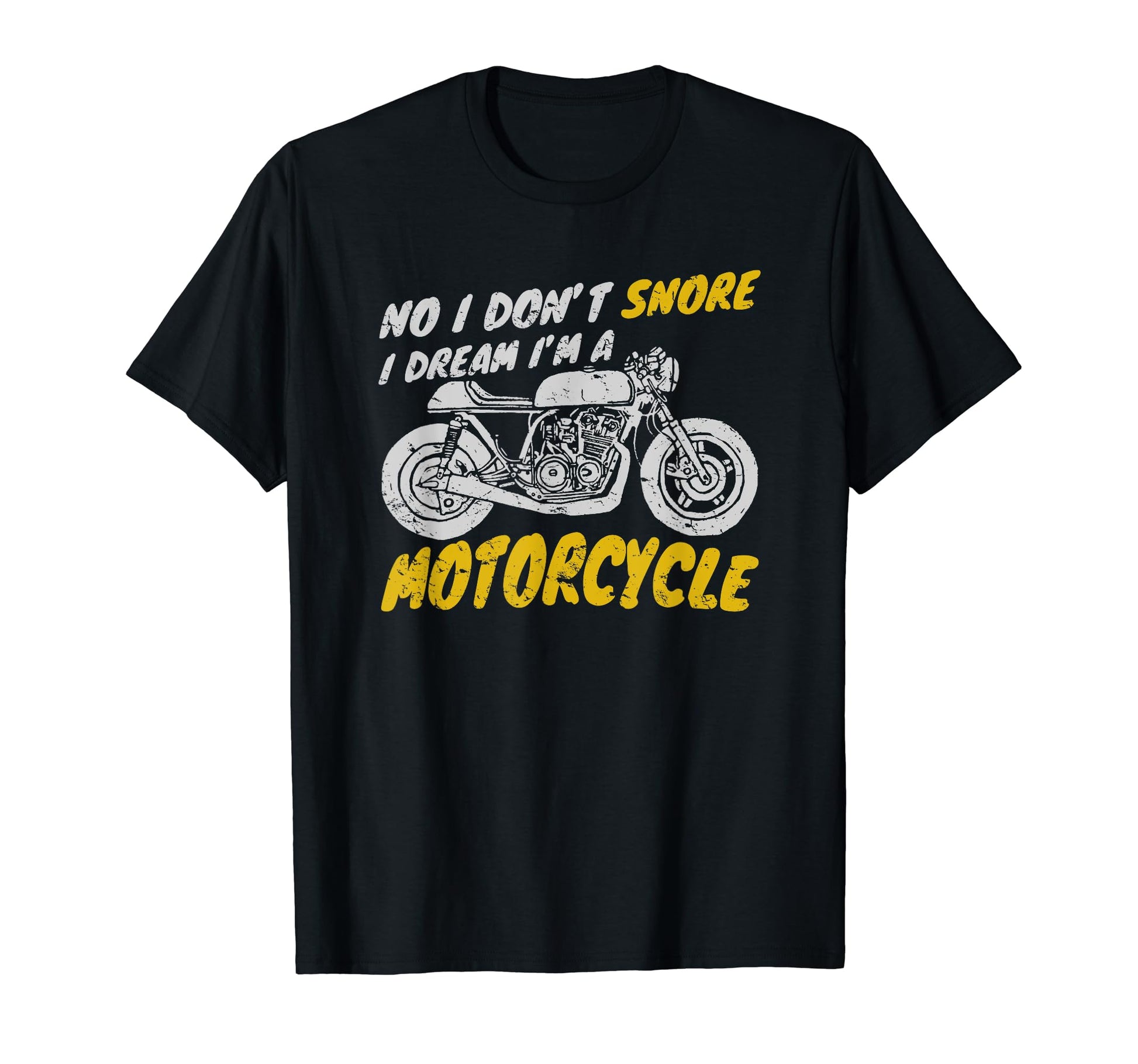 I Dont Snore I Dream Im Motorcycle Biker T-Shirt - Graphic Print Unisex - T-Shirt, Sweatshirt, Hoodie