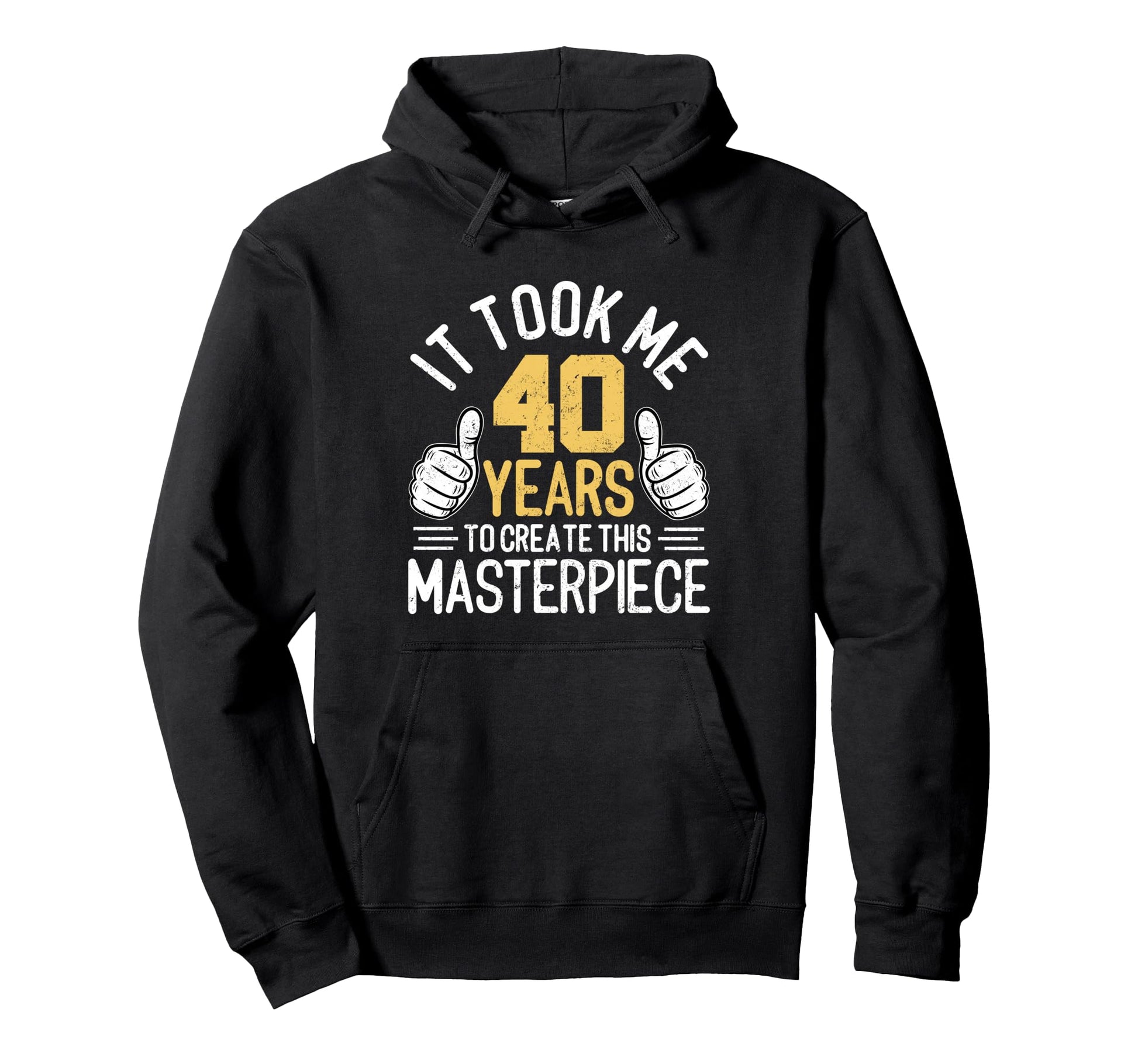 Funny 40Th Birthday Forty Years Old Hoodie - Novelty Apparel Men Women - T-Shirt, Sweatshirt, Hoodie