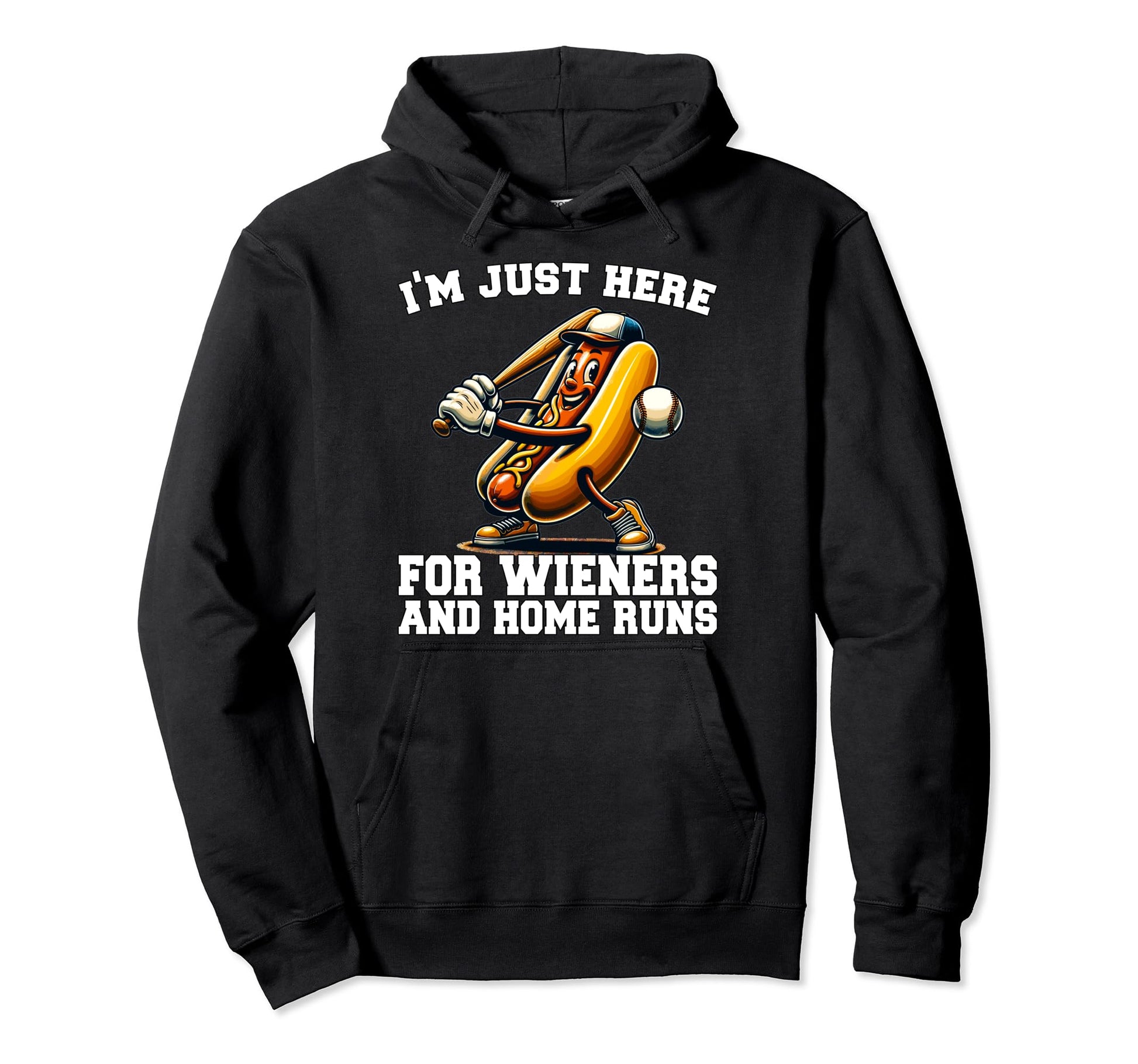 Im Just Here Wieners And Home Runs Hoodie - Fun Novelty Design for Adults - T-Shirt, Sweatshirt, Hoodie