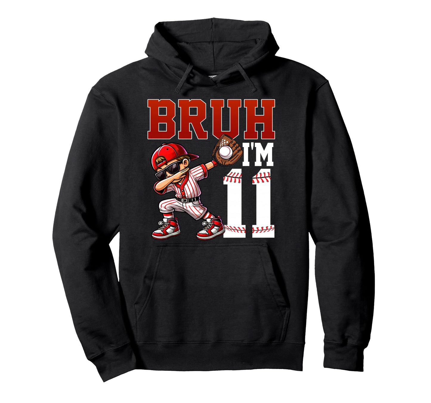 Bruh Im 11 Baseball 11Th Bday Party 11 Years Hoodie - Graphic Print Unisex - T-Shirt, Sweatshirt, Hoodie