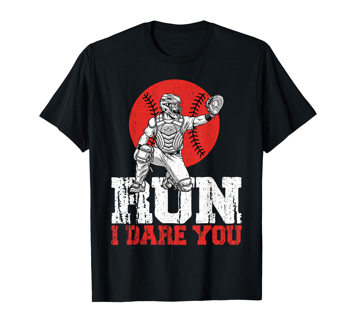 Run I Dare You Baseball Softball Catcher T-Shirt - Custom Art Print Unisex - T-Shirt, Sweatshirt, Hoodie