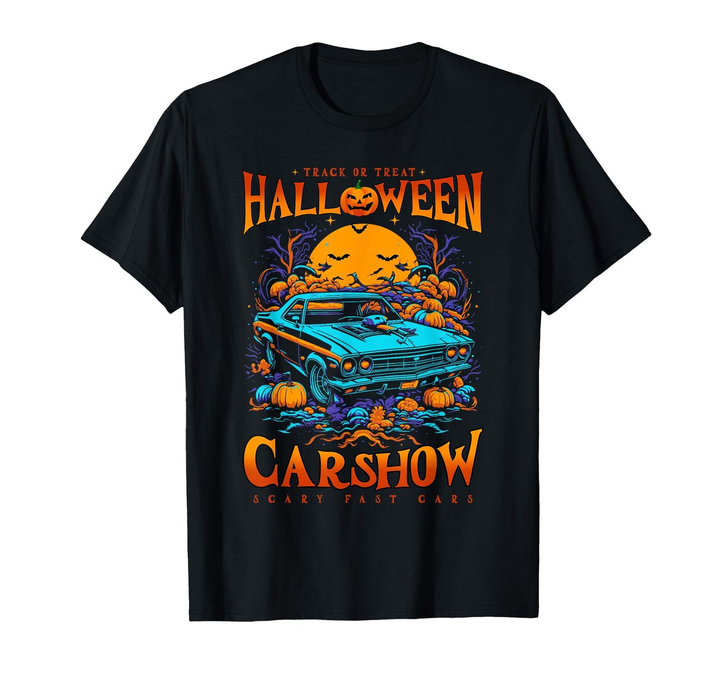 Halloween Muscle Car Show Scary Fast T-Shirt - Streetwear Style for Adults - T-Shirt, Sweatshirt, Hoodie
