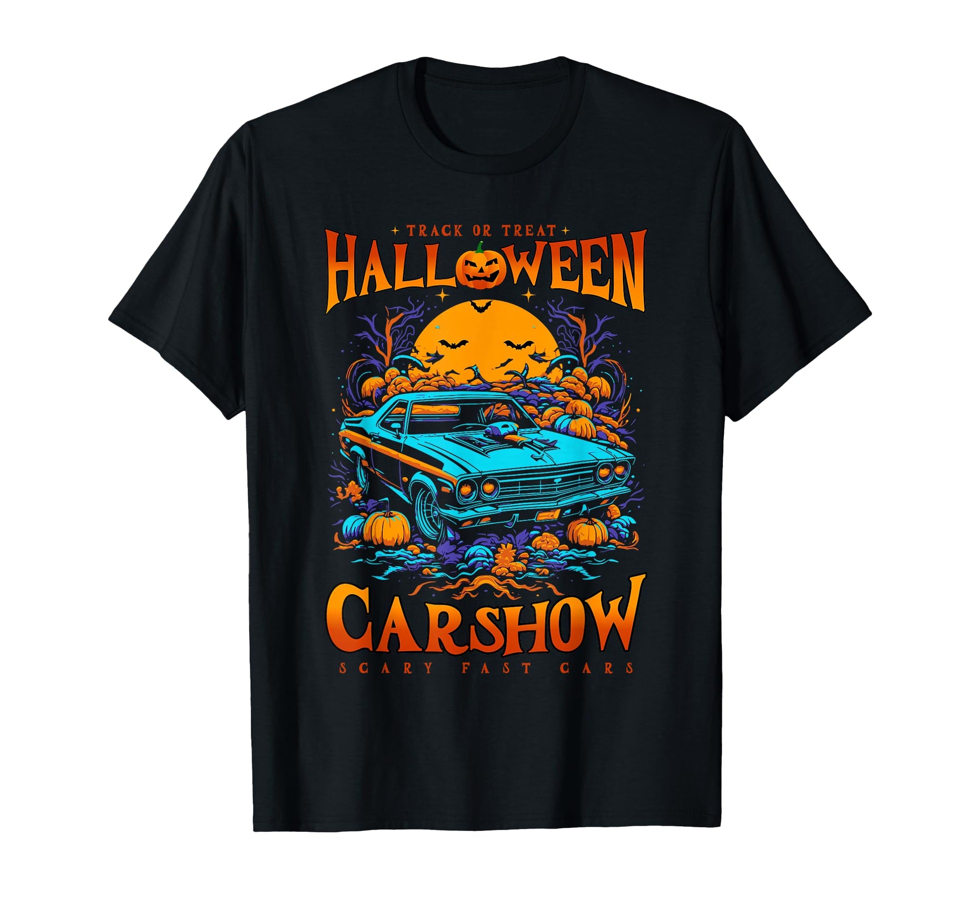 Halloween Muscle Car Show Scary Fast T-Shirt - Streetwear Style for Adults - T-Shirt, Sweatshirt, Hoodie