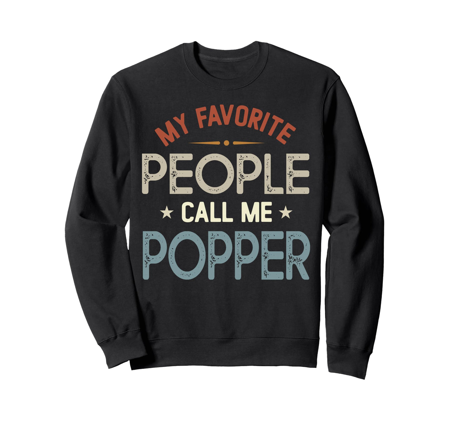 My Favorite People Call Me Popper Sweatshirt - Custom Art Print for Adults - T-Shirt, Sweatshirt, Hoodie