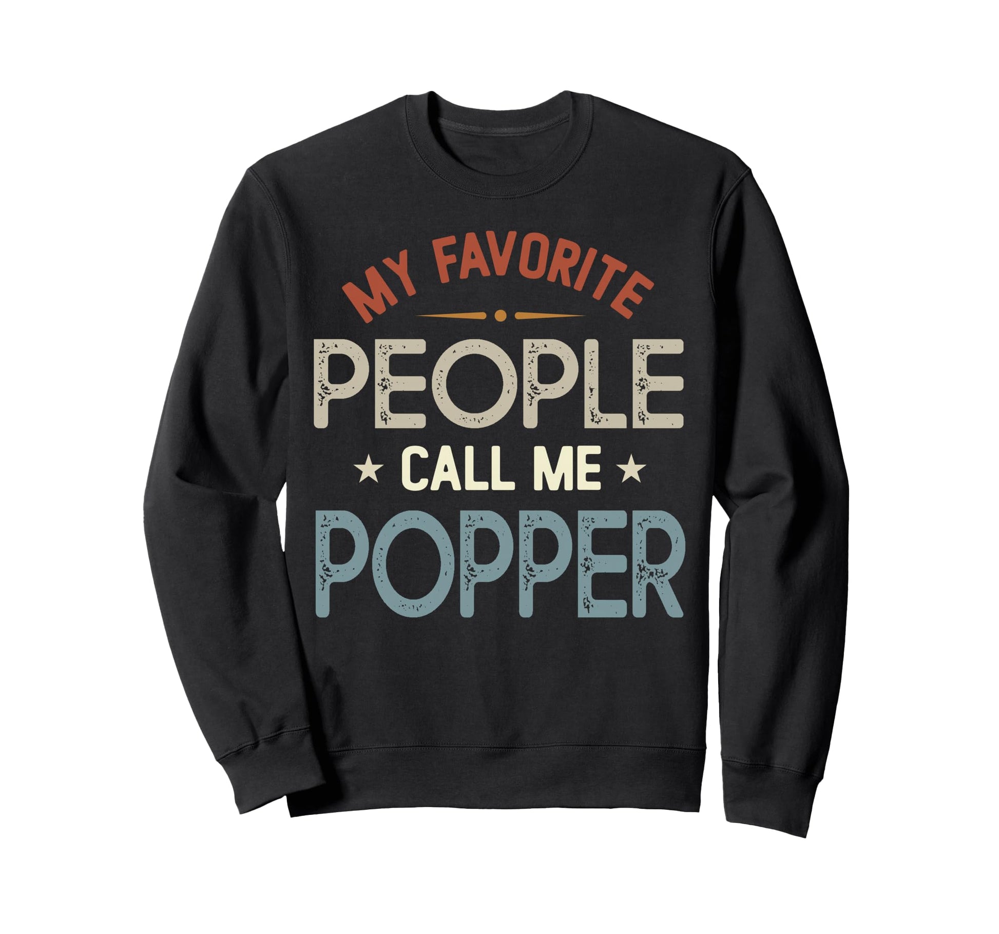 My Favorite People Call Me Popper Sweatshirt - Custom Art Print for Adults - T-Shirt, Sweatshirt, Hoodie