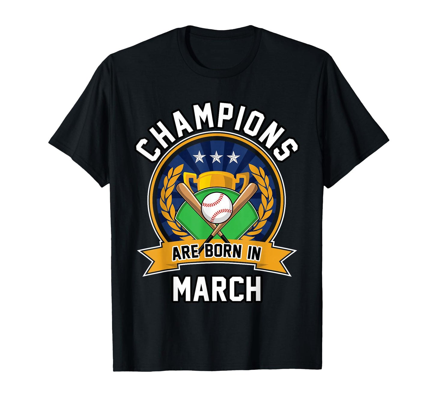 Champions Are Born March Baseball T-Shirt - Fun Novelty Design Unisex - T-Shirt, Sweatshirt, Hoodie