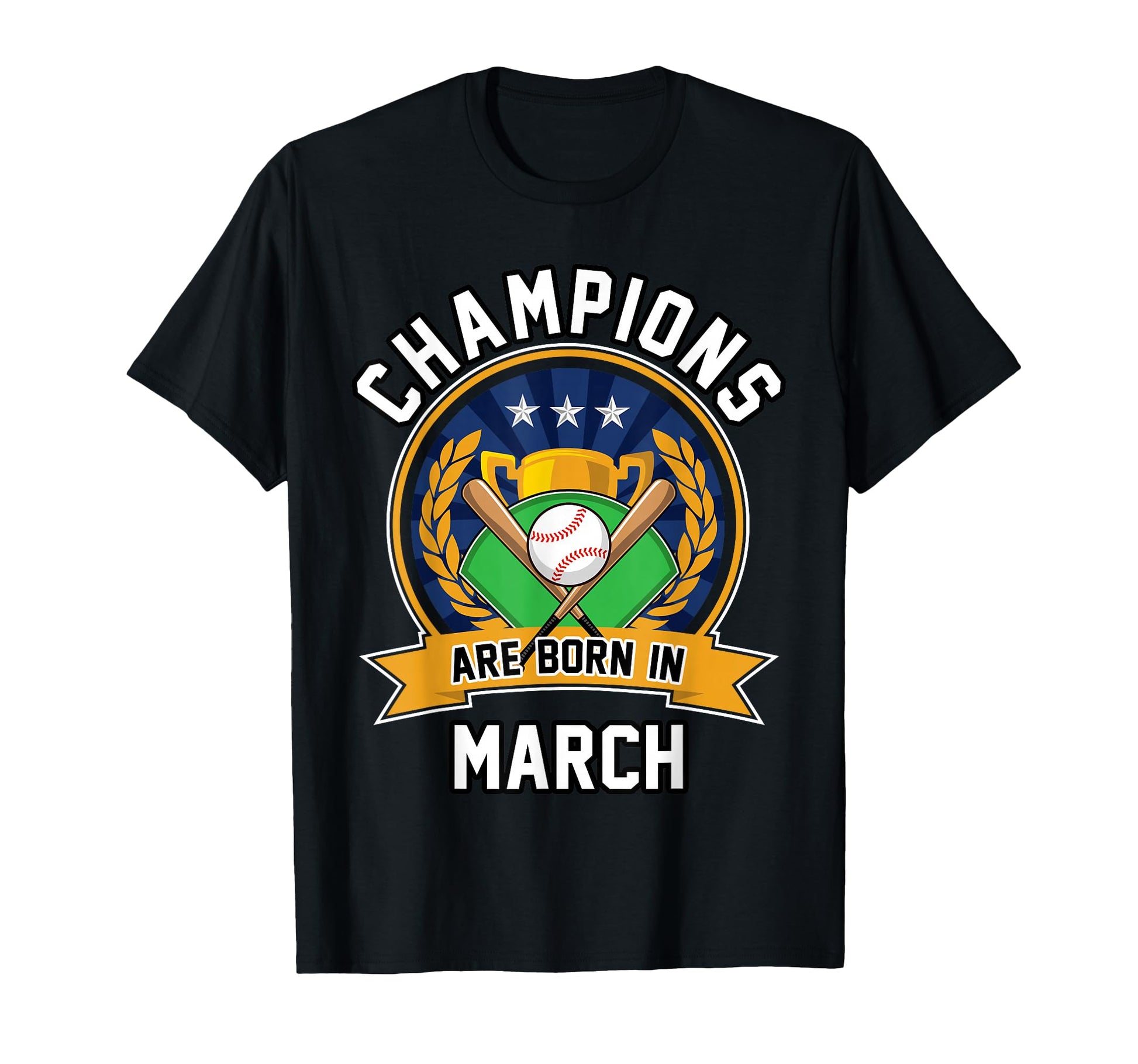 Champions Are Born March Baseball T-Shirt - Fun Novelty Design Unisex - T-Shirt, Sweatshirt, Hoodie