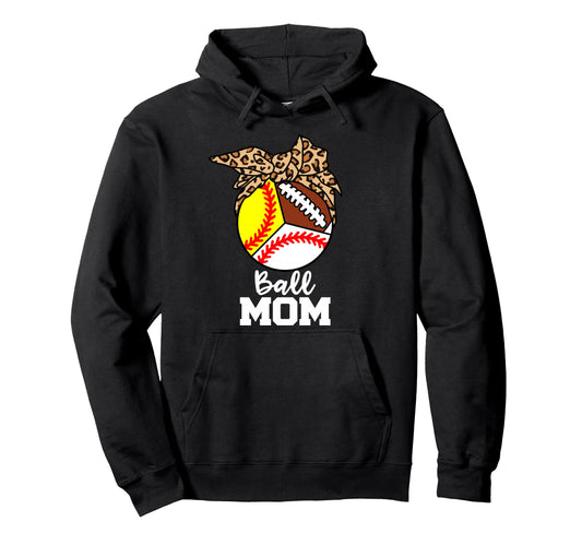 Ball Mom Funny Baseball Softball Football Hoodie - Graphic Print Unisex - T-Shirt, Sweatshirt, Hoodie