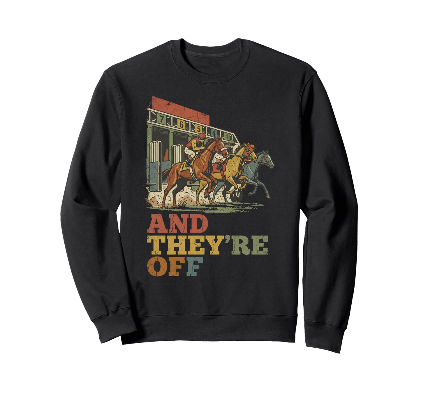 And Theyre Off Starting Gate Horse Sweatshirt - Trendy Graphic Men Women - T-Shirt, Sweatshirt, Hoodie