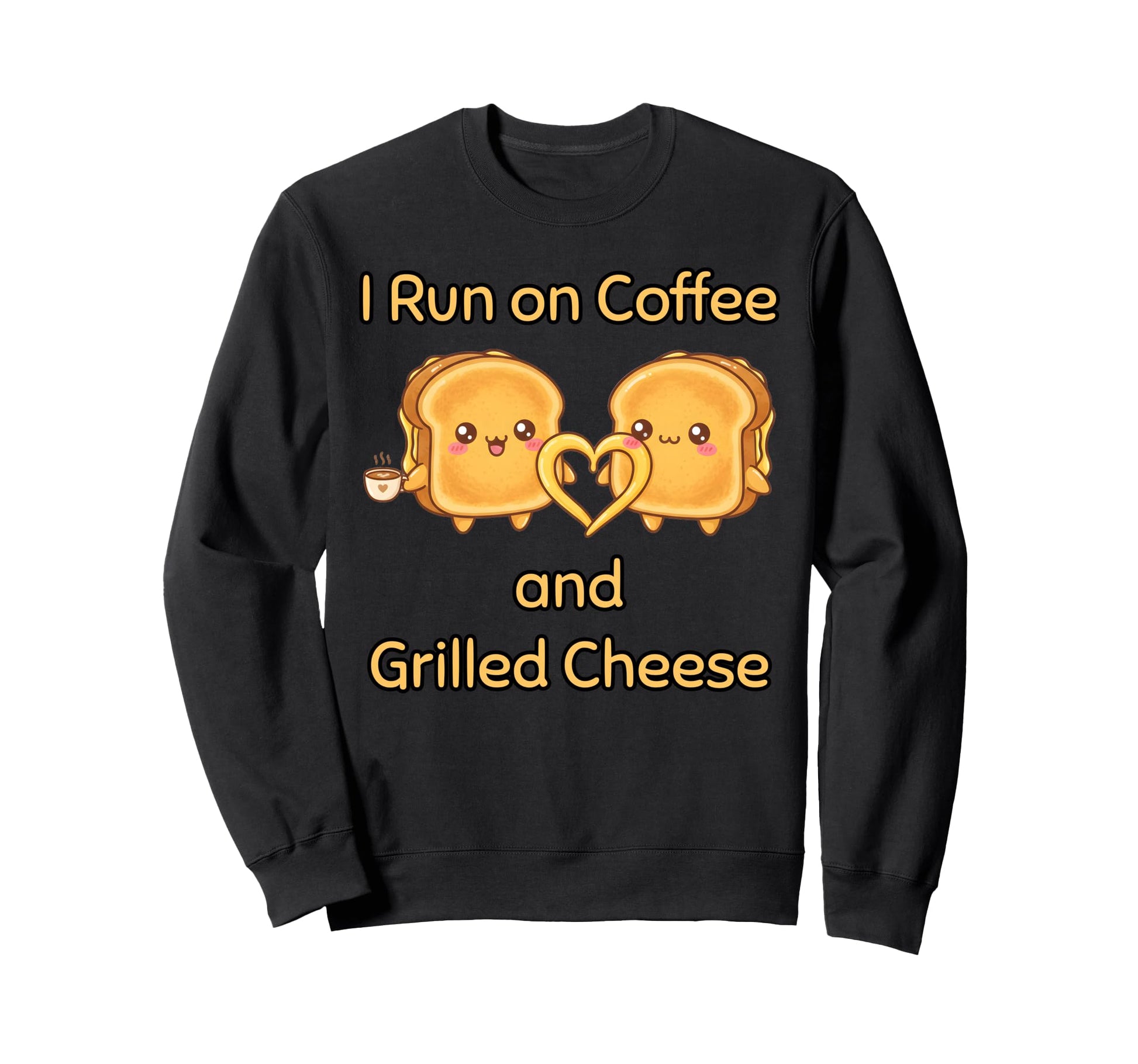 I Run Coffee And Grilled Cheese Sweatshirt - Streetwear Style Unisex - T-Shirt, Sweatshirt, Hoodie