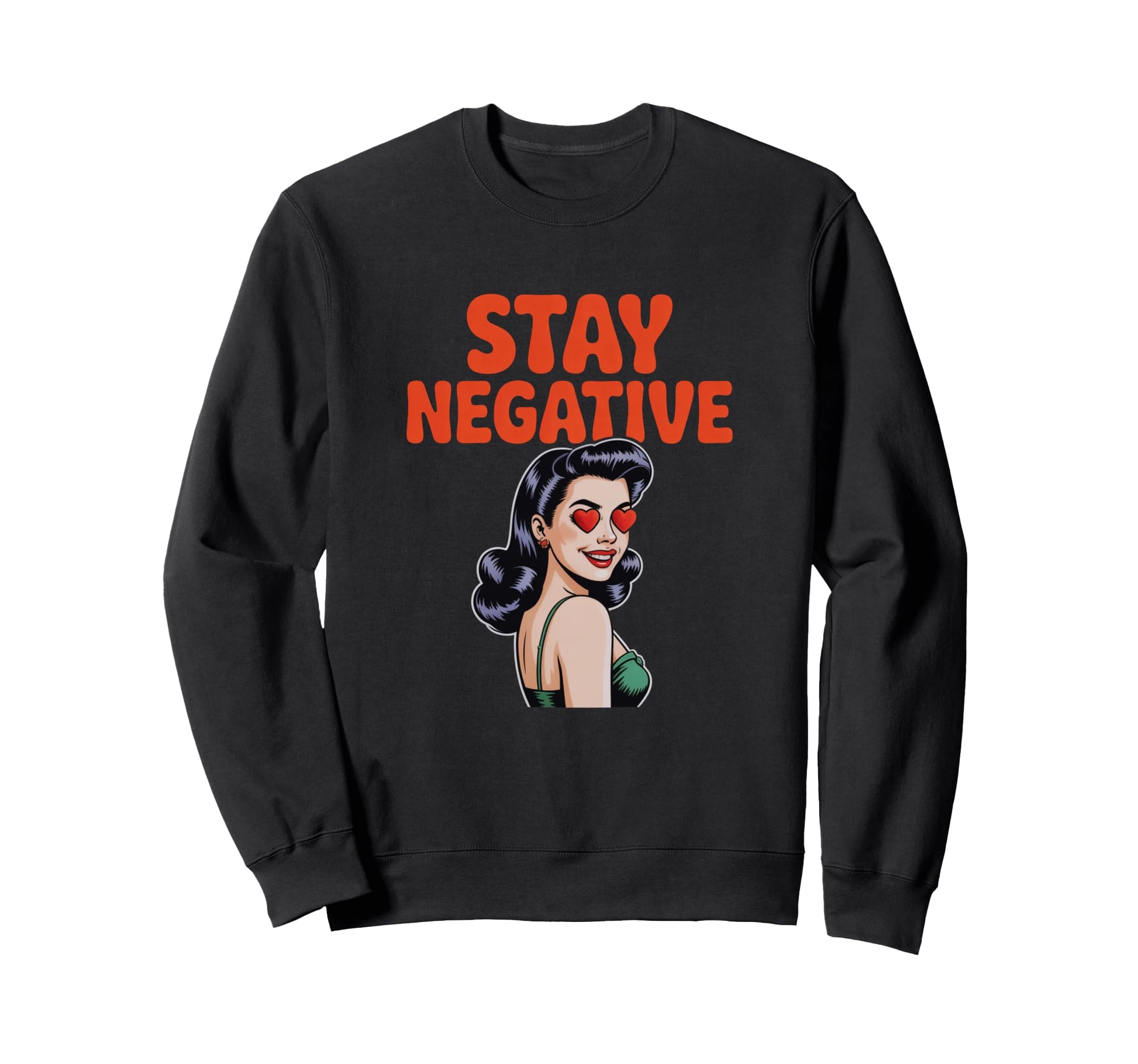 Stay Negative Pop Art Sassy Sweatshirt - Unique Graphic for Adults - T-Shirt, Sweatshirt, Hoodie