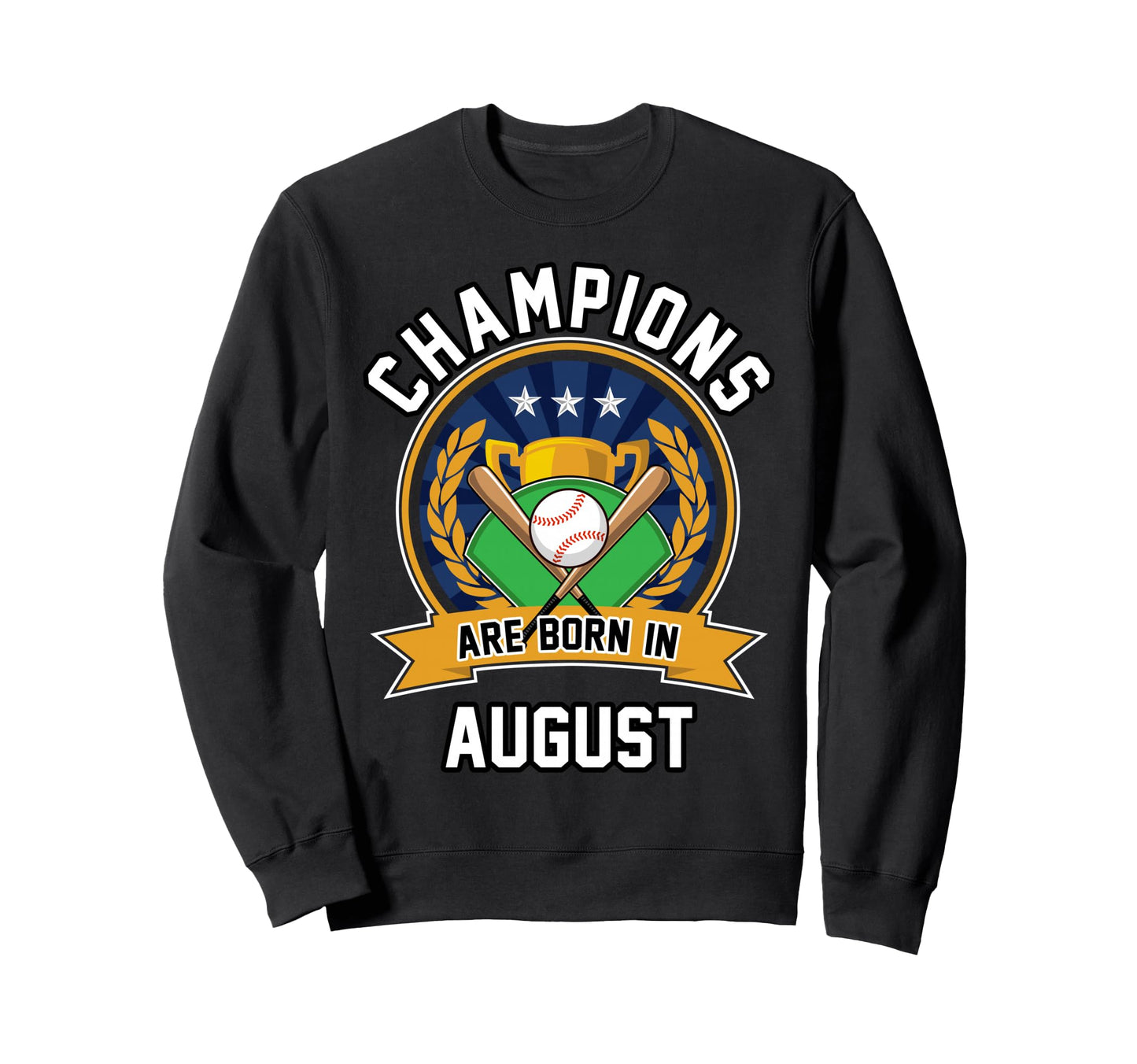 Champions Are Born August Sweatshirt - Casual Everyday Wear Unisex - T-Shirt, Sweatshirt, Hoodie