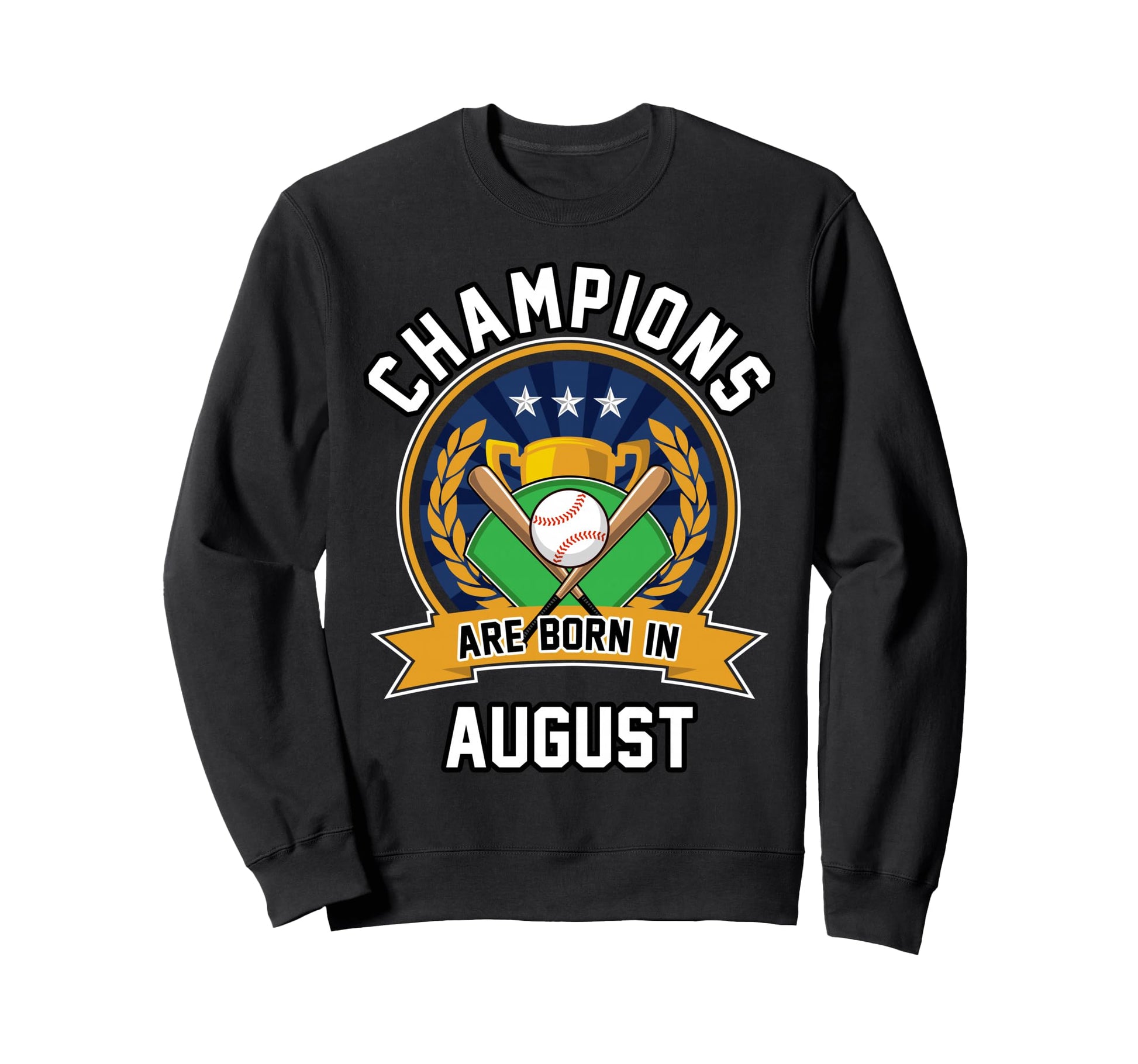 Champions Are Born August Sweatshirt - Casual Everyday Wear Unisex - T-Shirt, Sweatshirt, Hoodie